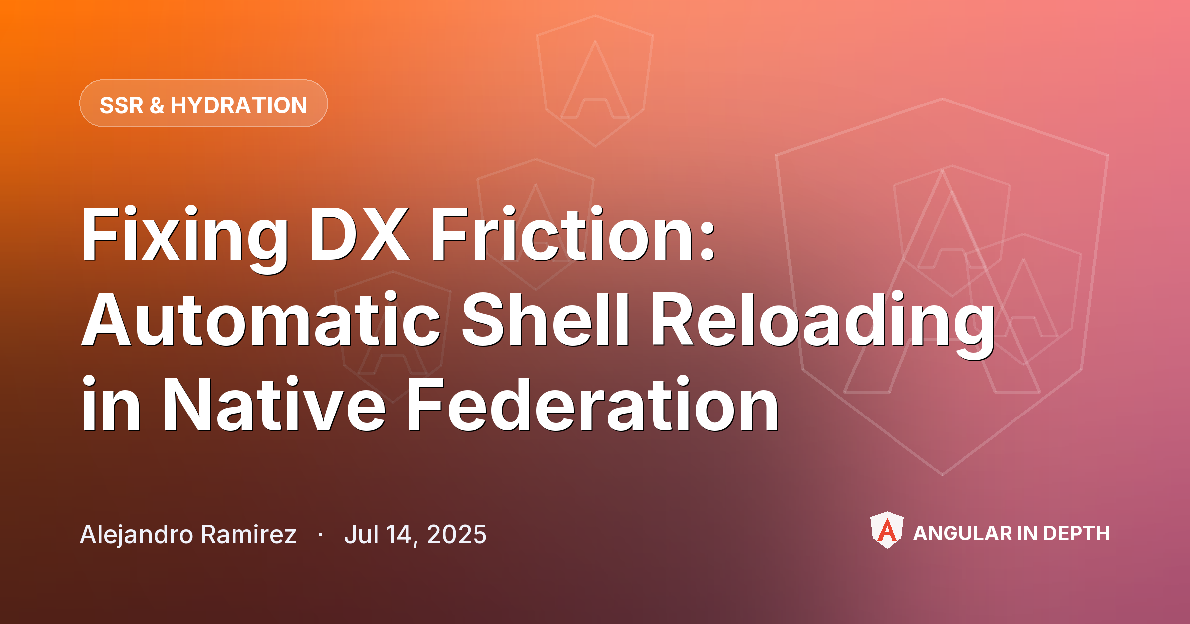 Fixing DX Friction: Automatic Shell Reloading in Native Federation — SSR & Hydration article by Alejandro Ramirez on Angular In Depth