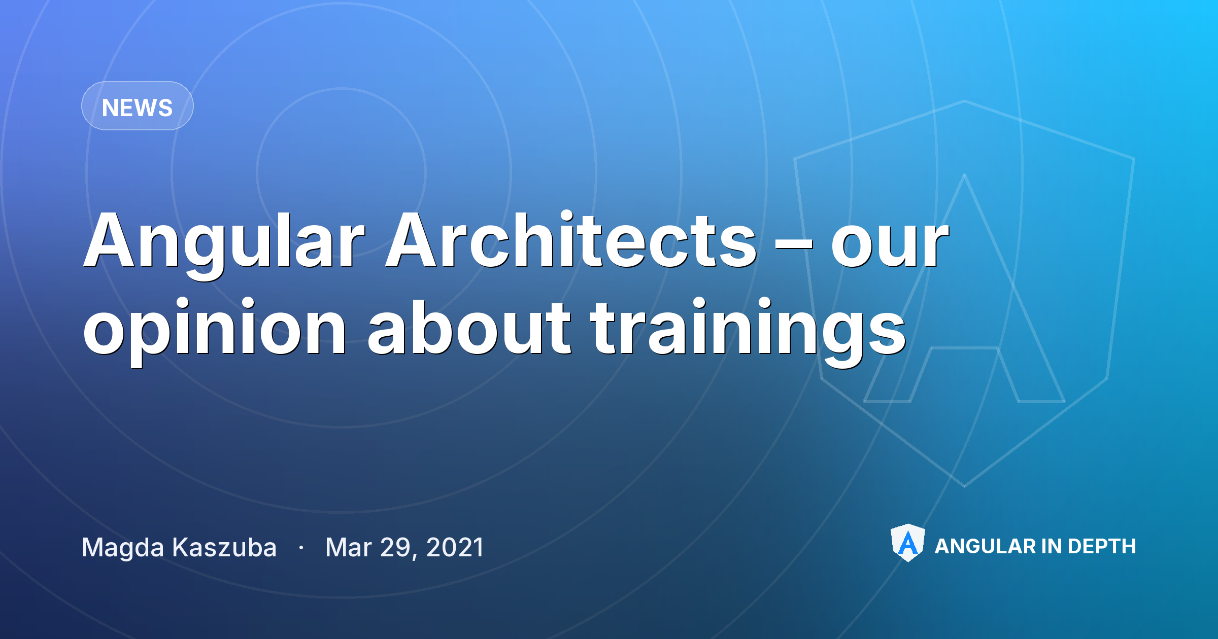Angular Architects – our opinion about trainings Angular Architects – our opinion about trainings — News article by Magda Kaszuba on Angular In Depth