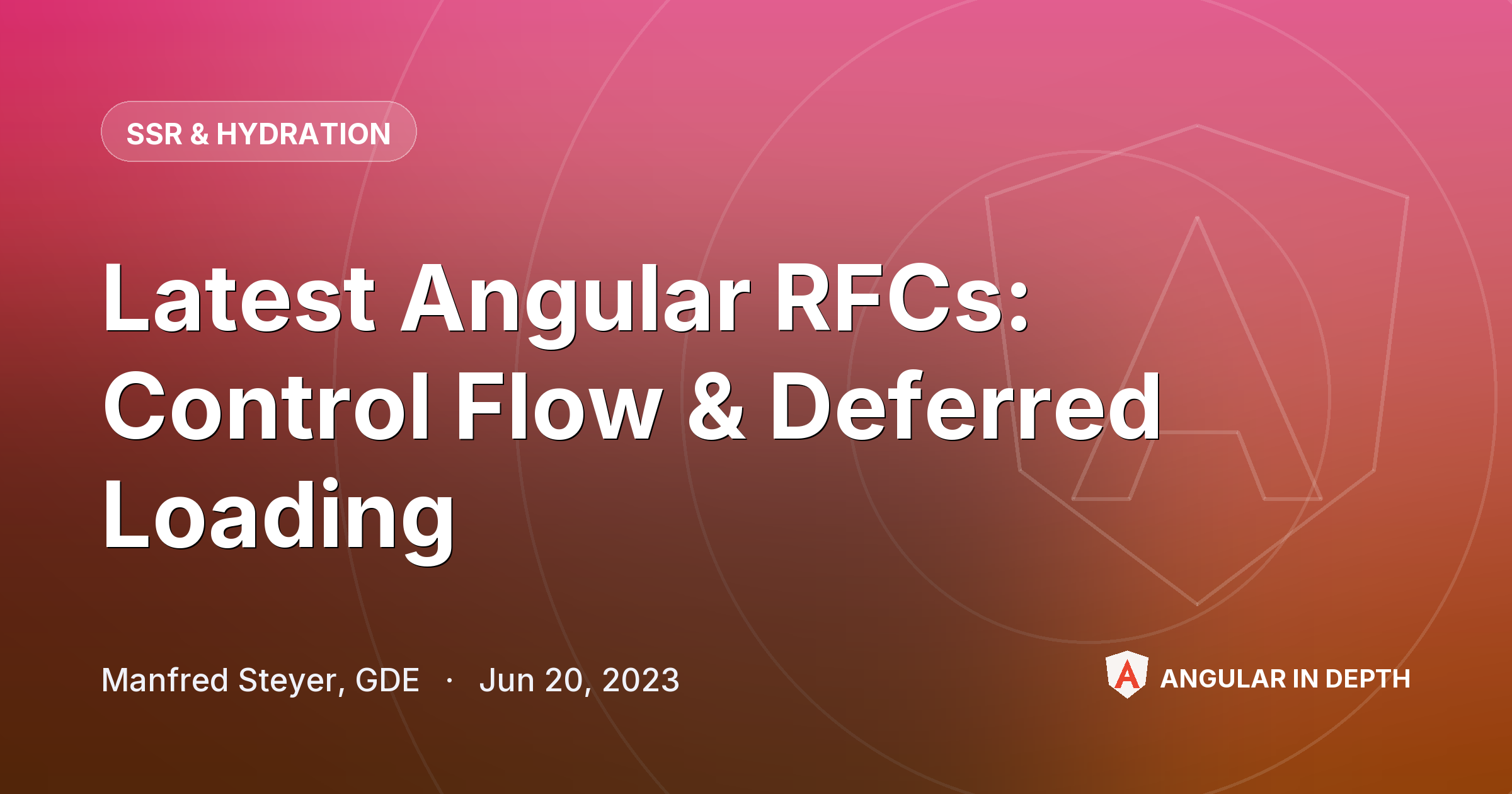 Latest Angular RFCs: Control Flow & Deferred Loading — SSR & Hydration article by Manfred Steyer, GDE on Angular In Depth