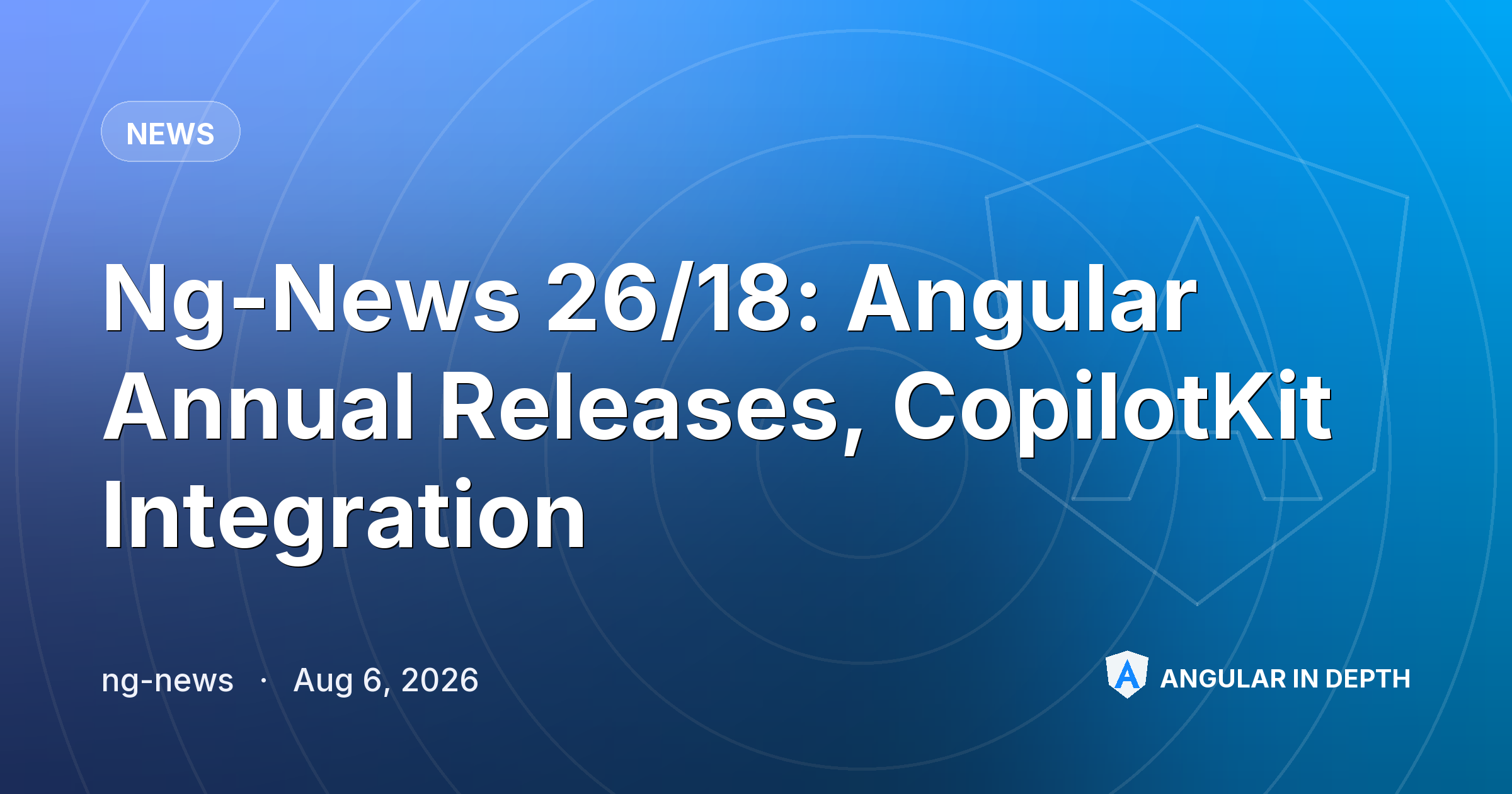 Ng-News 26/18: Angular Annual Releases, CopilotKit Integration Ng-News 26/18: Angular Annual Releases, CopilotKit Integration — News article by ng-news on Angular In Depth
