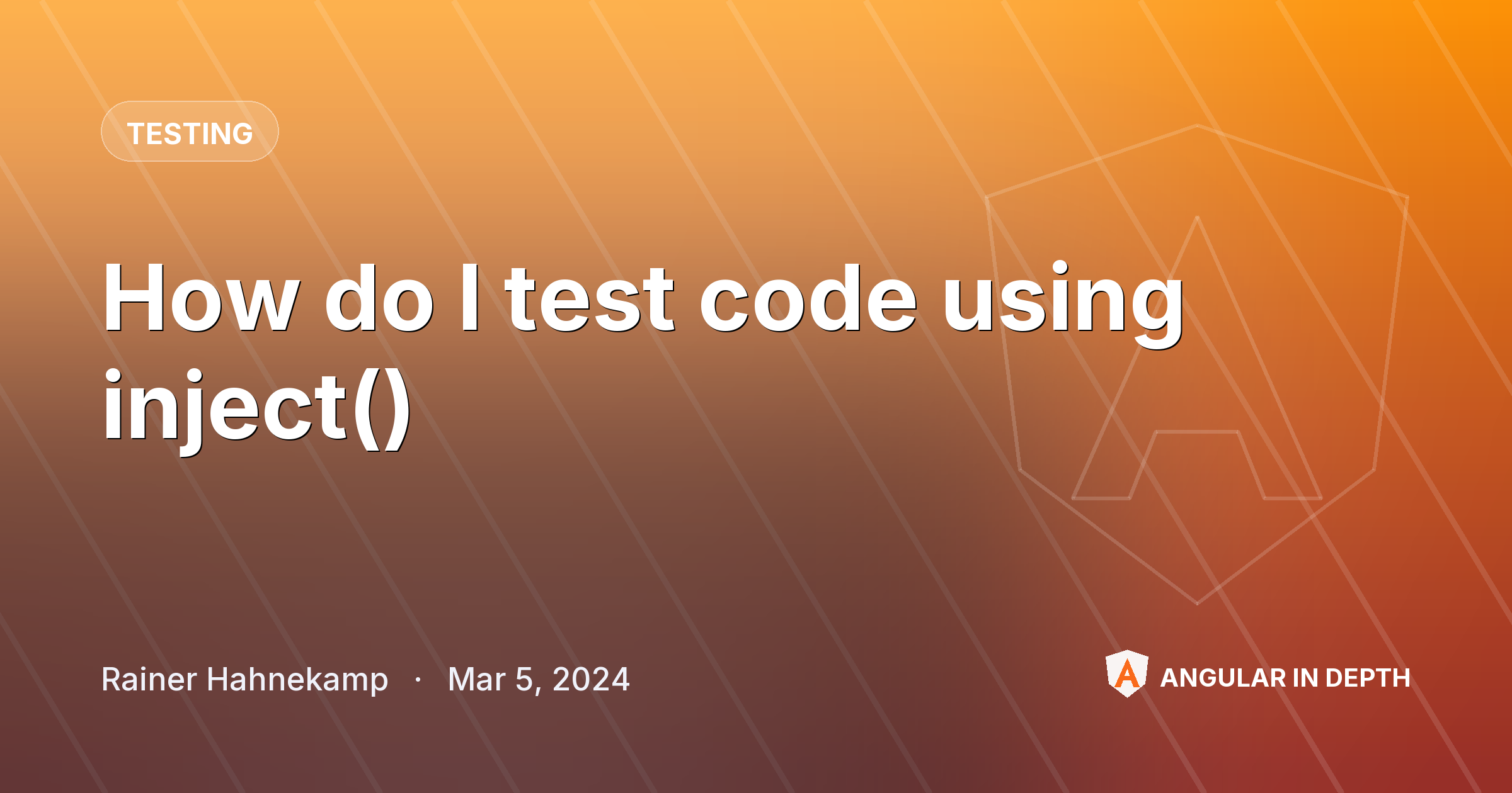 How do I test code using inject() — Testing article by Rainer Hahnekamp on Angular In Depth