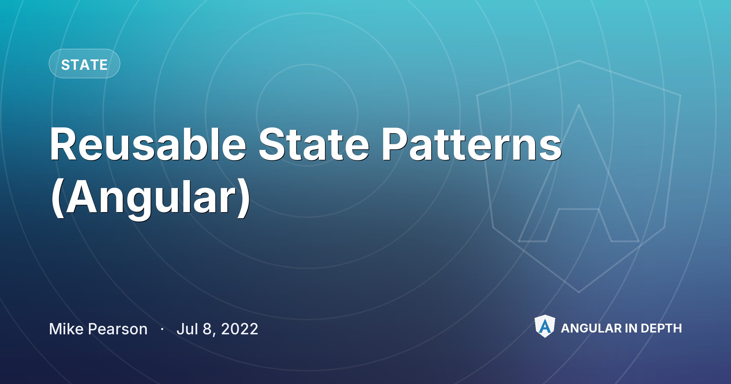 Reusable State Patterns (Angular) — State article by Mike Pearson on Angular In Depth