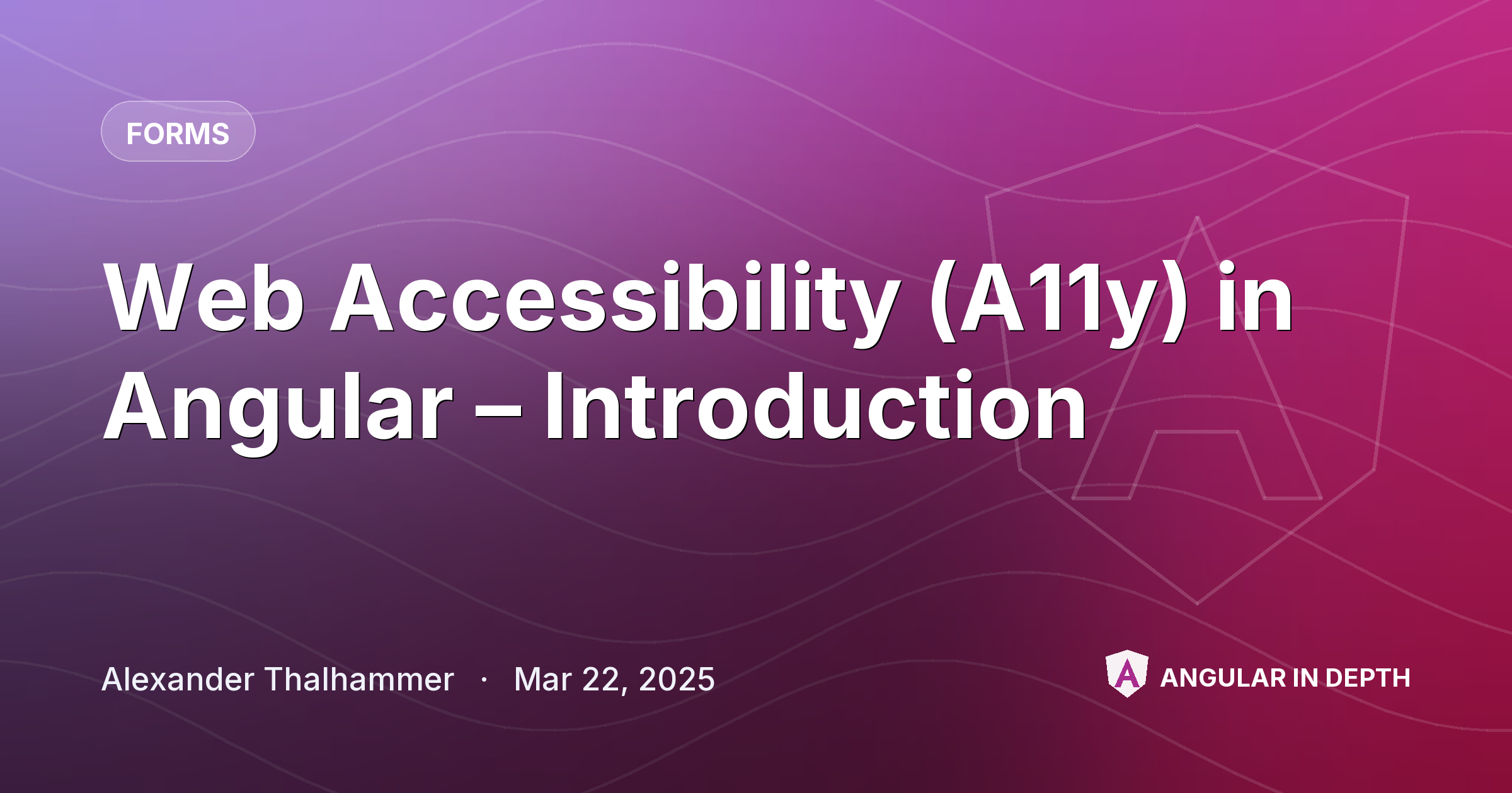 Web Accessibility (A11y) in Angular – Introduction Web Accessibility (A11y) in Angular – Introduction — Forms article by Alexander Thalhammer on Angular In Depth