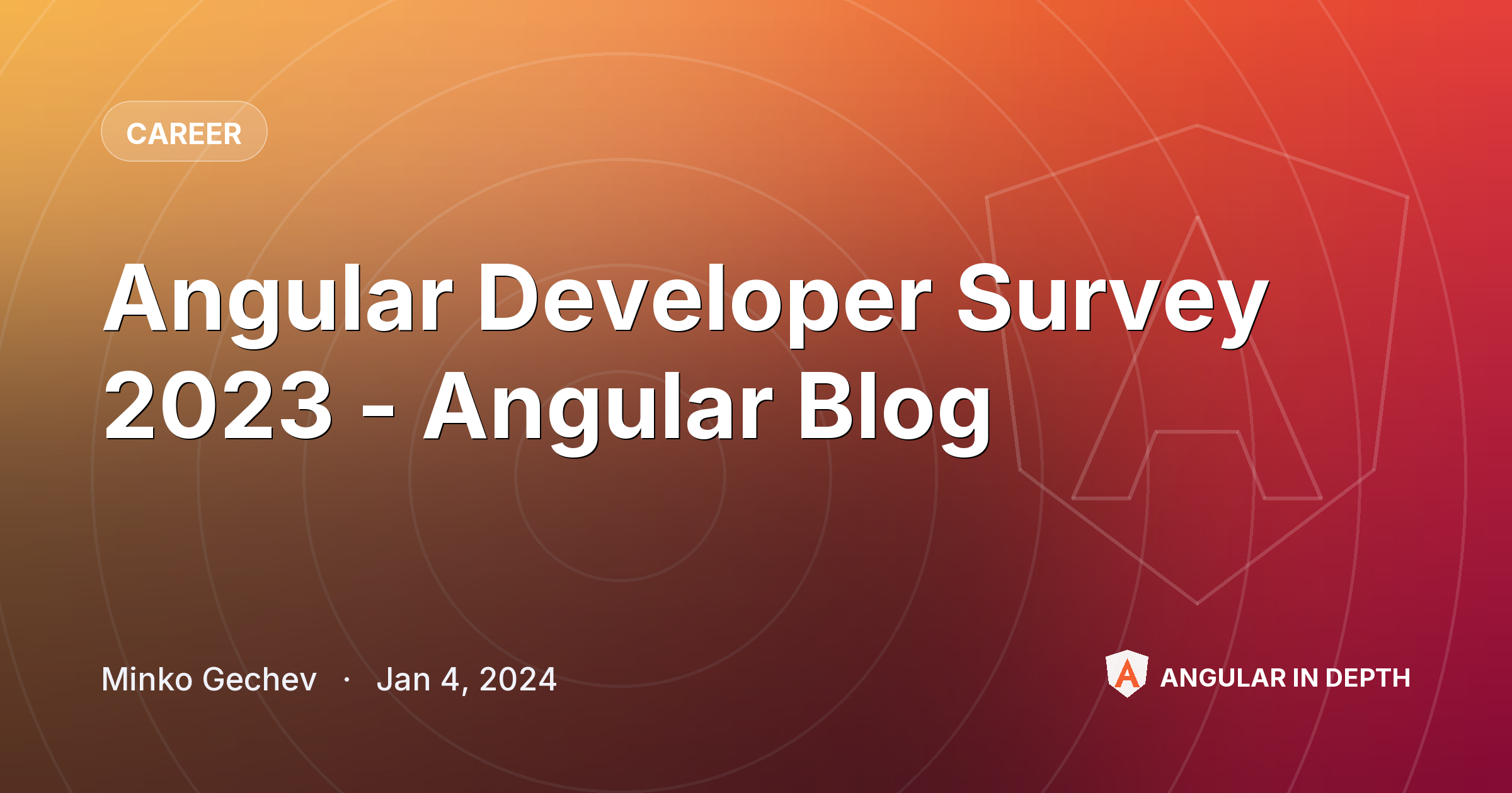Angular Developer Survey 2023 - Angular Blog — Career article by Minko Gechev on Angular In Depth