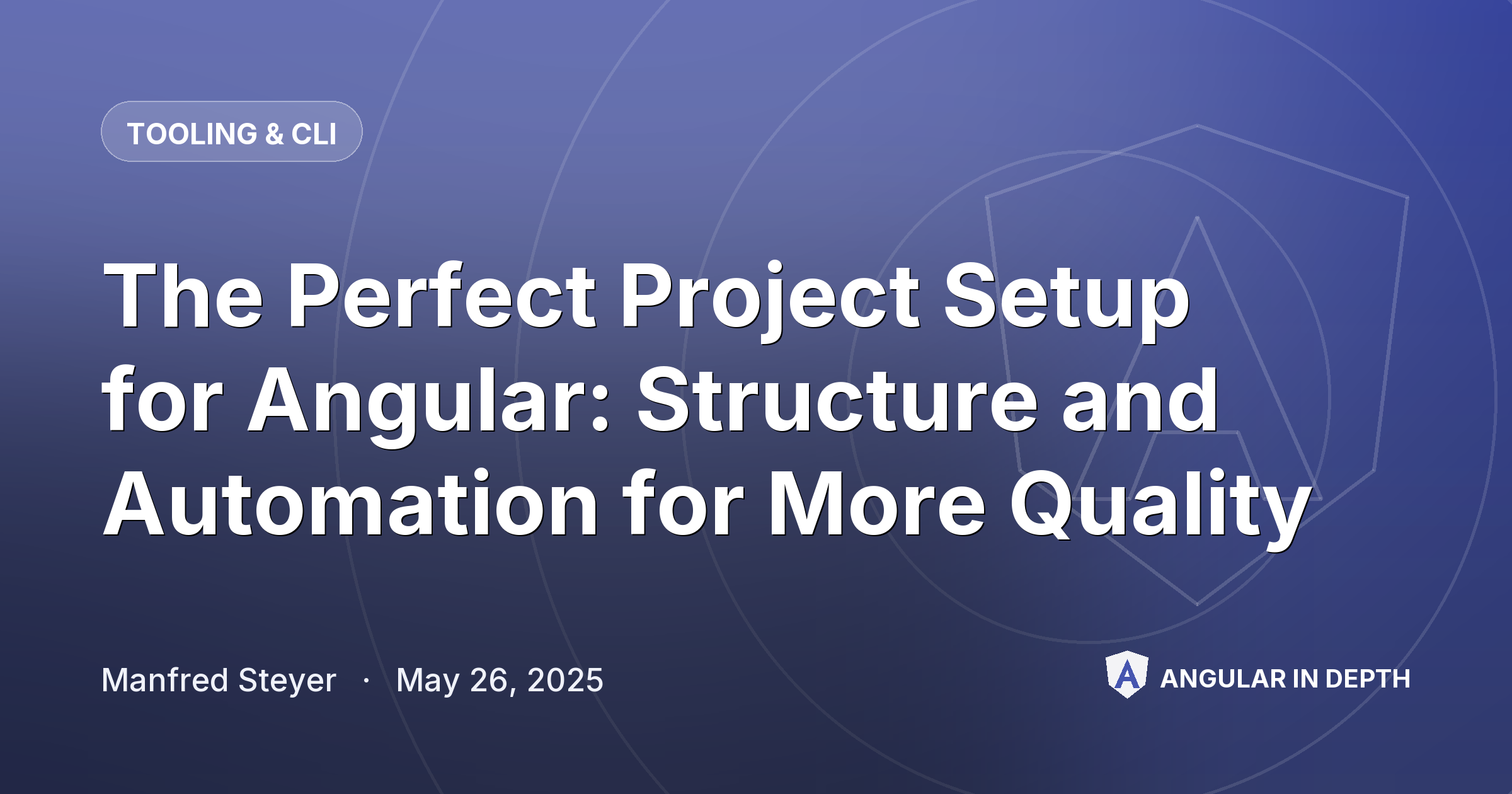 The Perfect Project Setup for Angular: Structure and Automation for More Quality The Perfect Project Setup for Angular: Structure and Automation for More Quality — Tooling & CLI article by Manfred Steyer on Angular In Depth