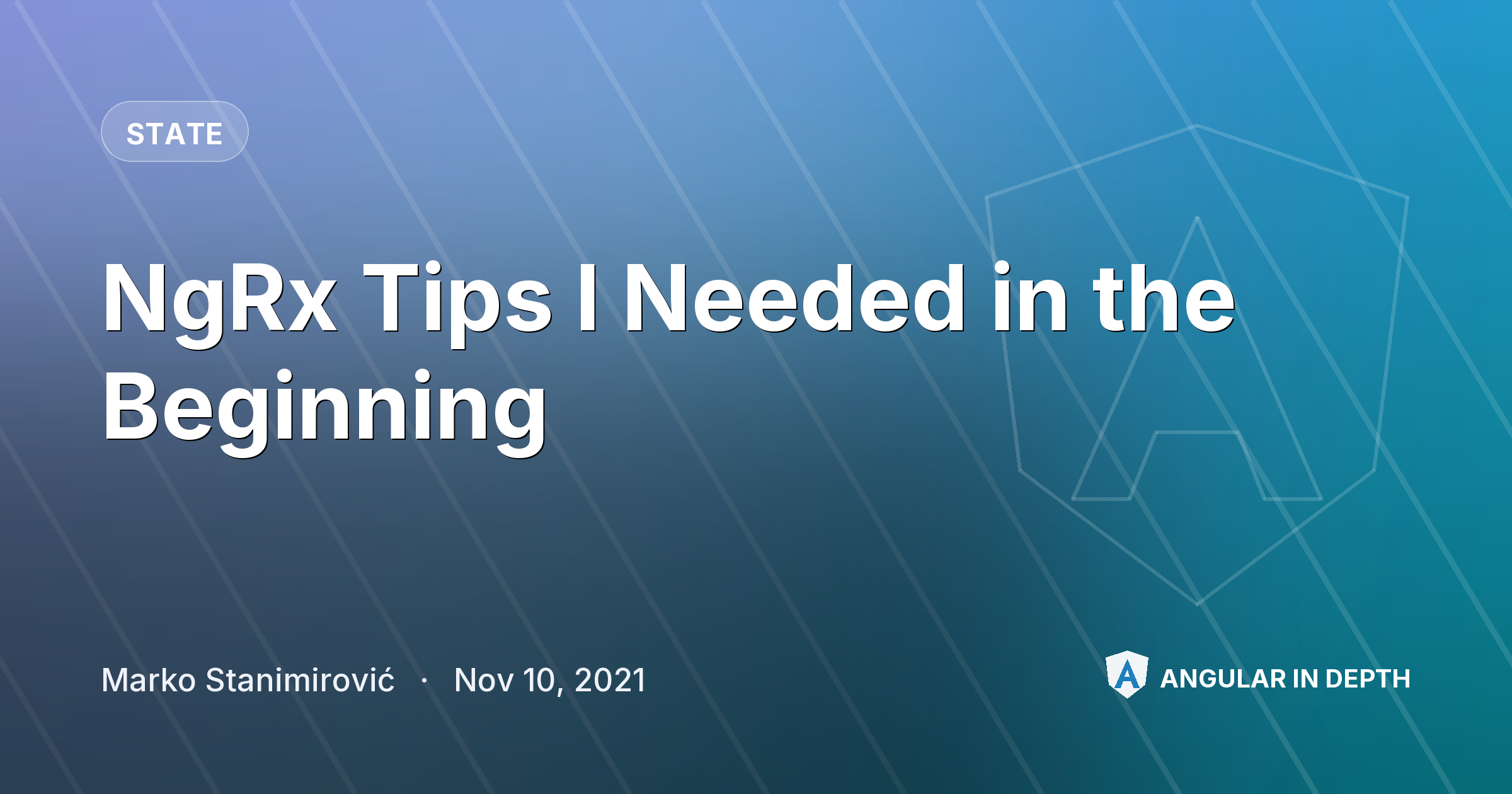 NgRx Tips I Needed in the Beginning NgRx Tips I Needed in the Beginning — State article by Marko Stanimirović on Angular In Depth