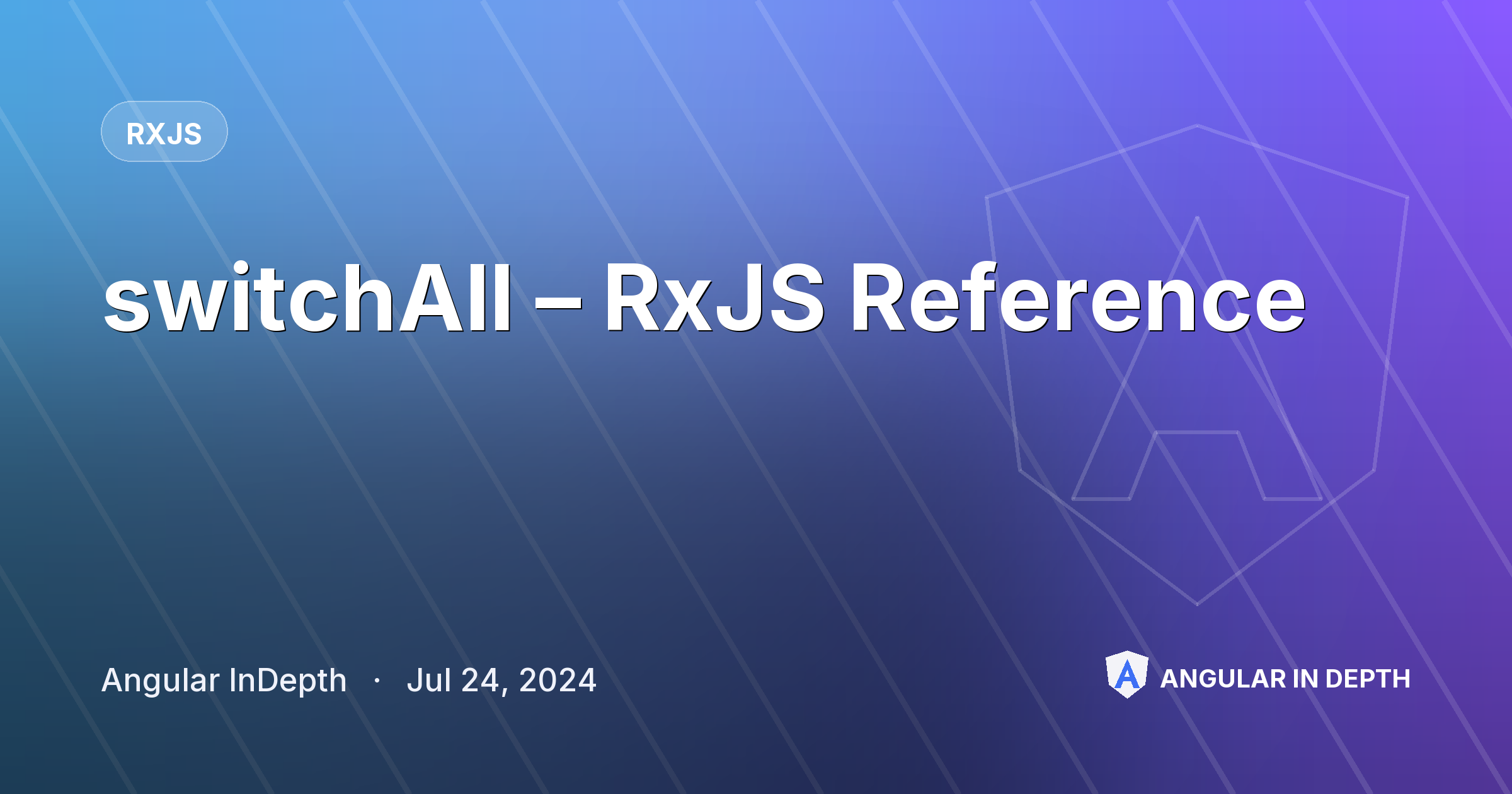 switchAll – RxJS Reference — RxJS article by Angular InDepth on Angular In Depth