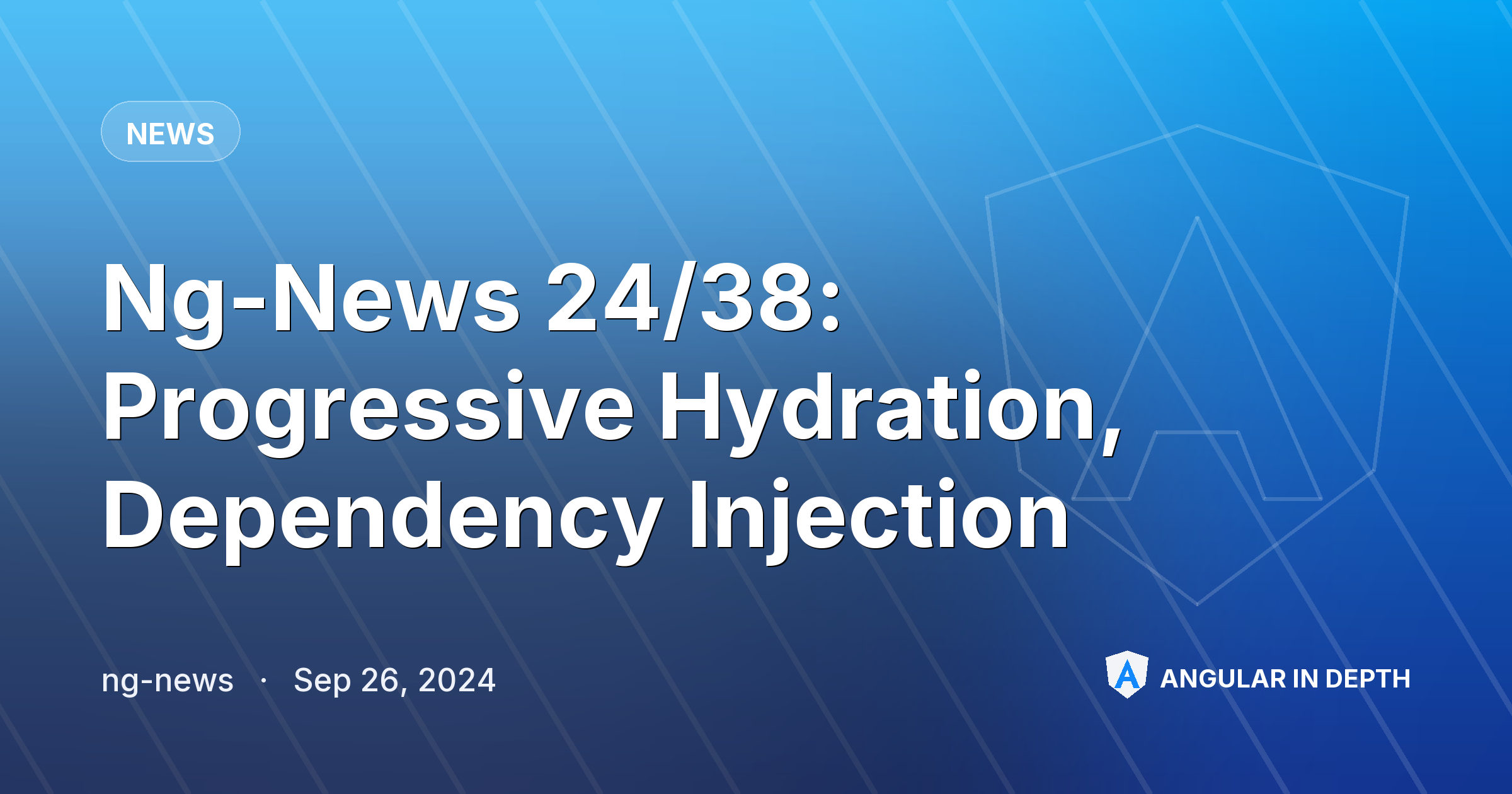 Ng-News 24/38: Progressive Hydration, Dependency Injection Ng-News 24/38: Progressive Hydration, Dependency Injection — News article by ng-news on Angular In Depth