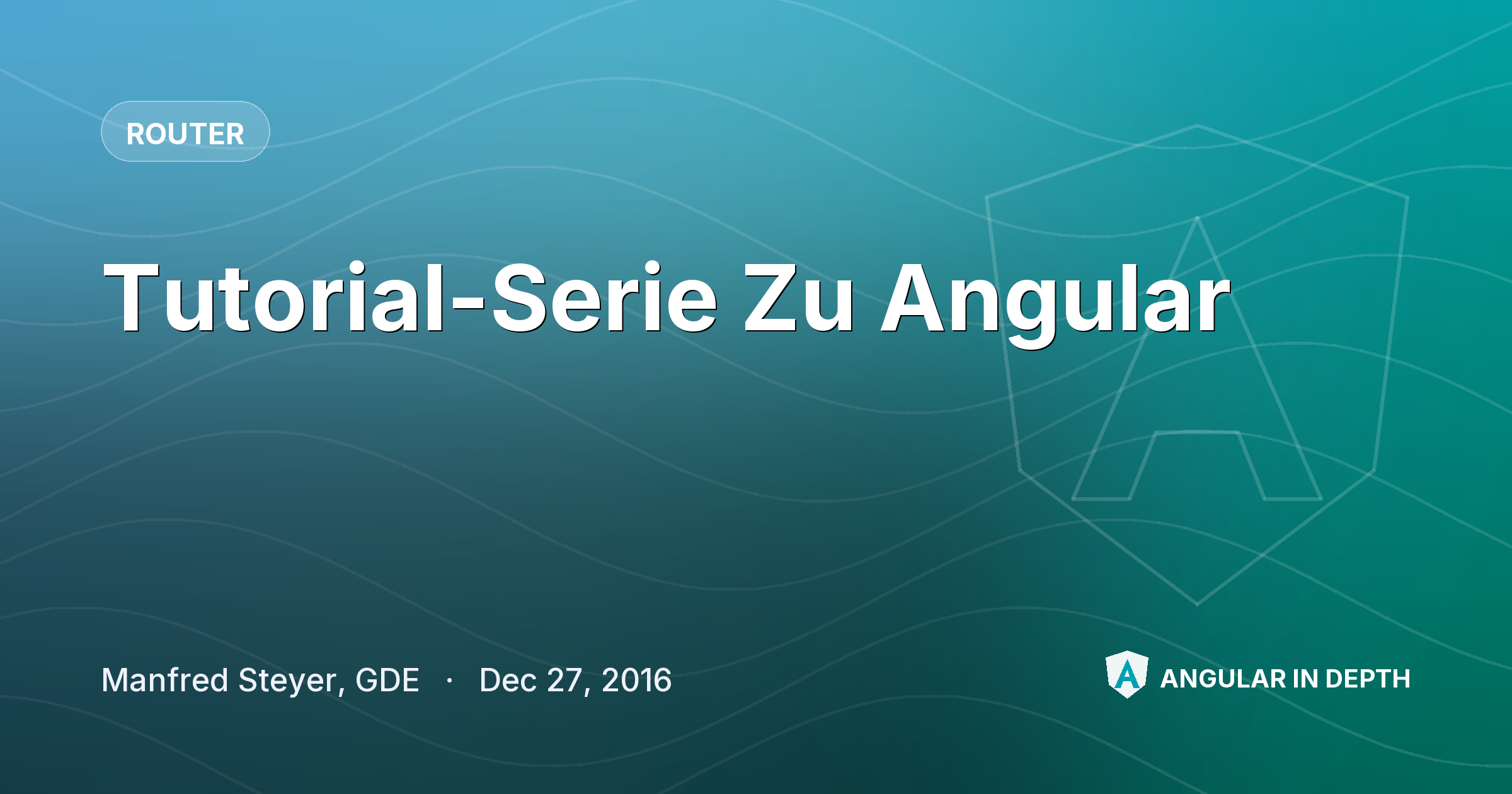 Tutorial-Serie Zu Angular — Router article by Manfred Steyer, GDE on Angular In Depth