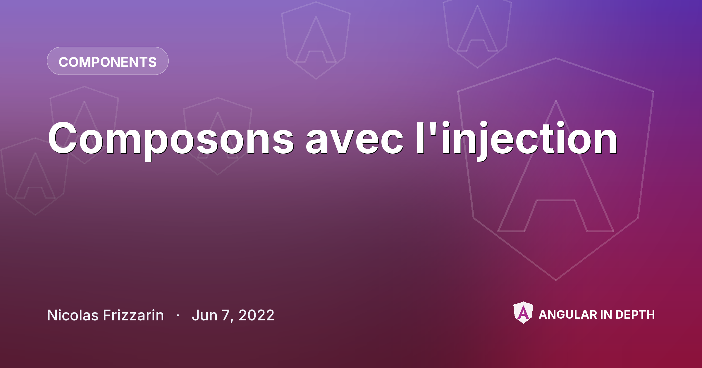 Composons avec l'injection — Components article by Nicolas Frizzarin on Angular In Depth