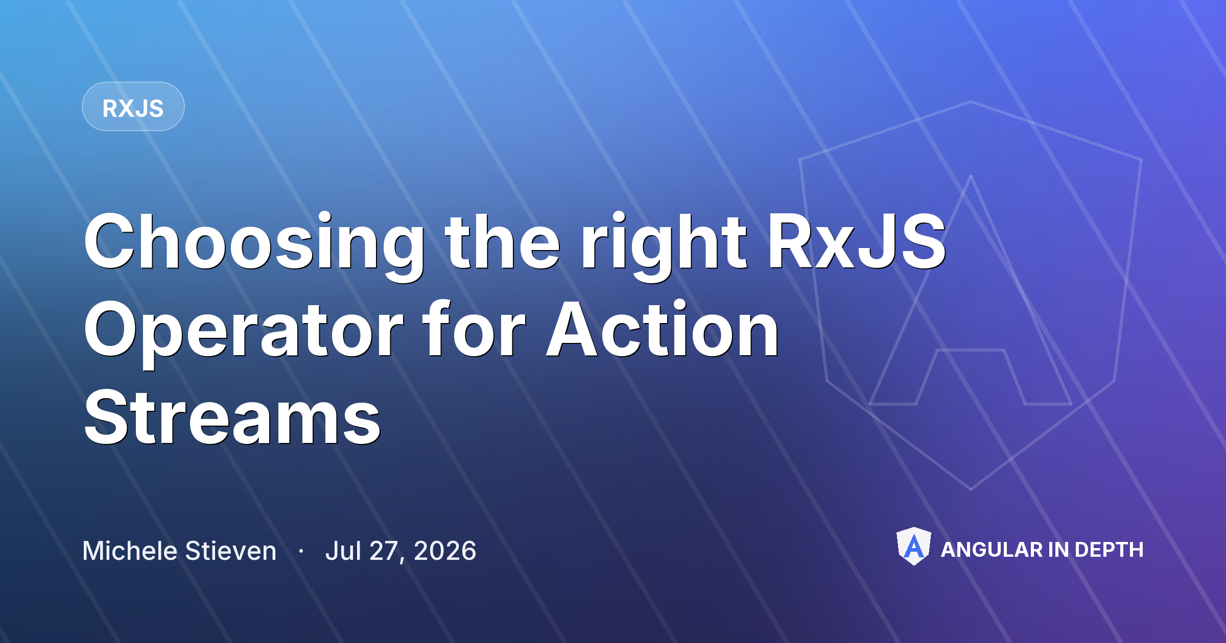 Choosing the right RxJS Operator for Action Streams — RxJS article by Michele Stieven on Angular In Depth