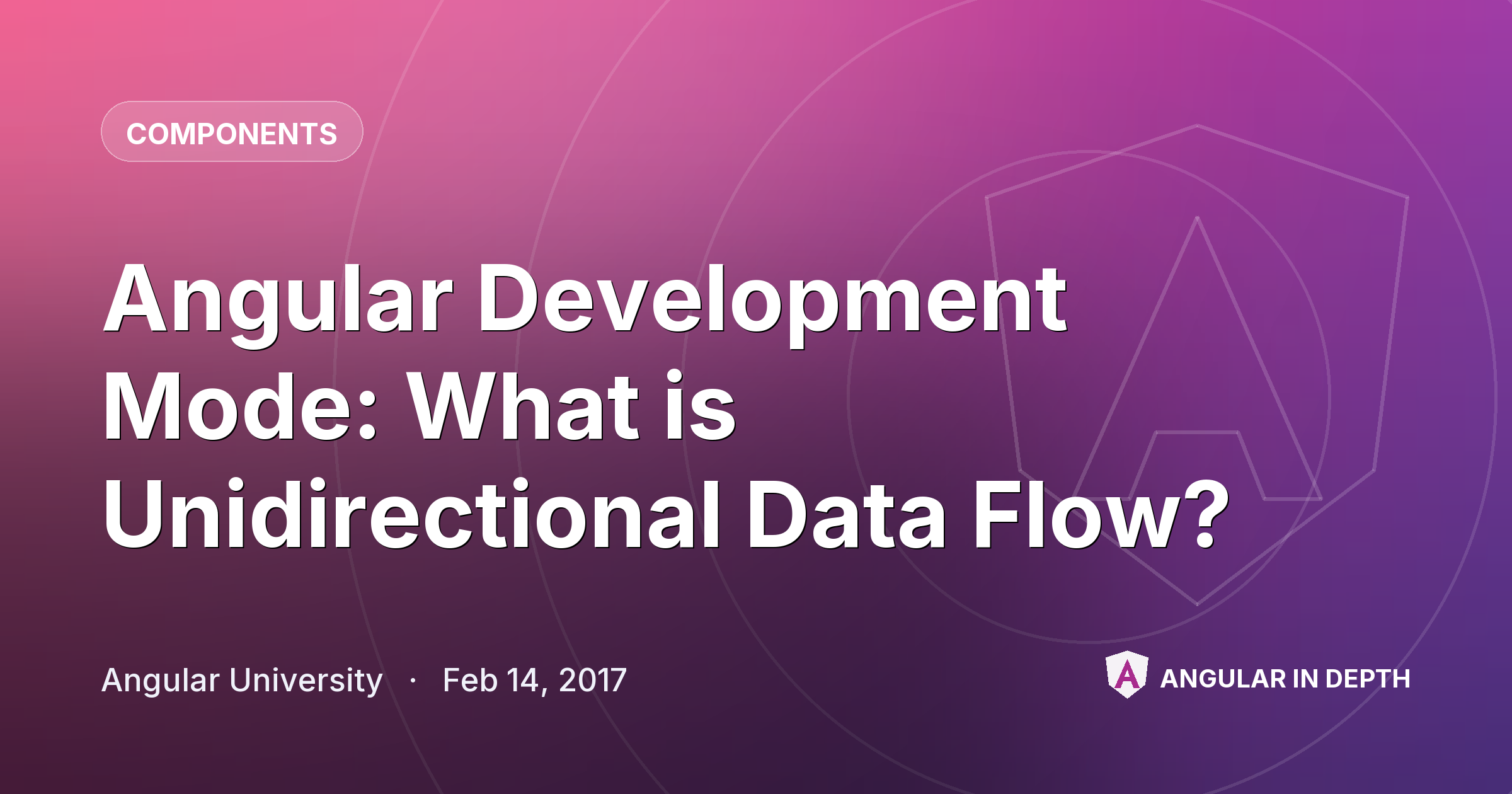 Angular Development Mode: What is Unidirectional Data Flow? Angular Development Mode: What is Unidirectional Data Flow? — Components article by Angular University on Angular In Depth