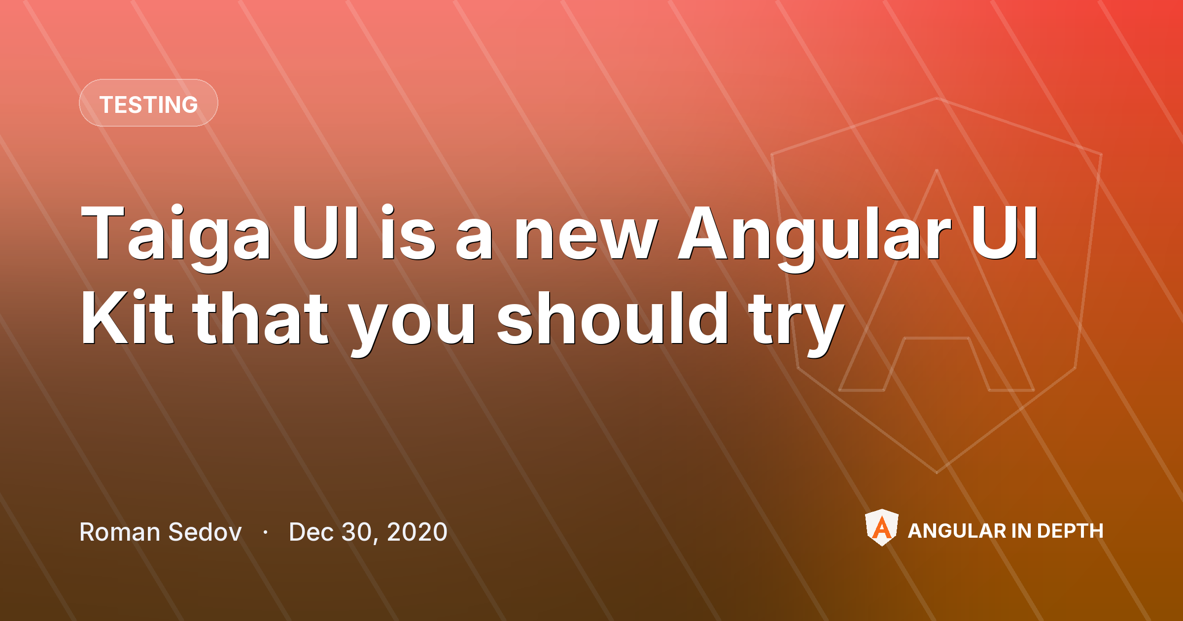 Taiga UI is a new Angular UI Kit that you should try — Testing article by Roman Sedov on Angular In Depth