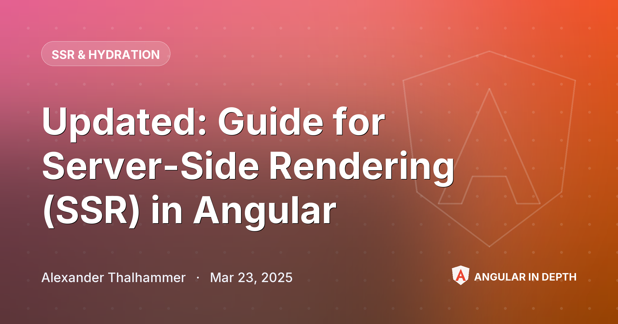 Updated: Guide for Server-Side Rendering (SSR) in Angular Updated: Guide for Server-Side Rendering (SSR) in Angular — SSR & Hydration article by Alexander Thalhammer on Angular In Depth