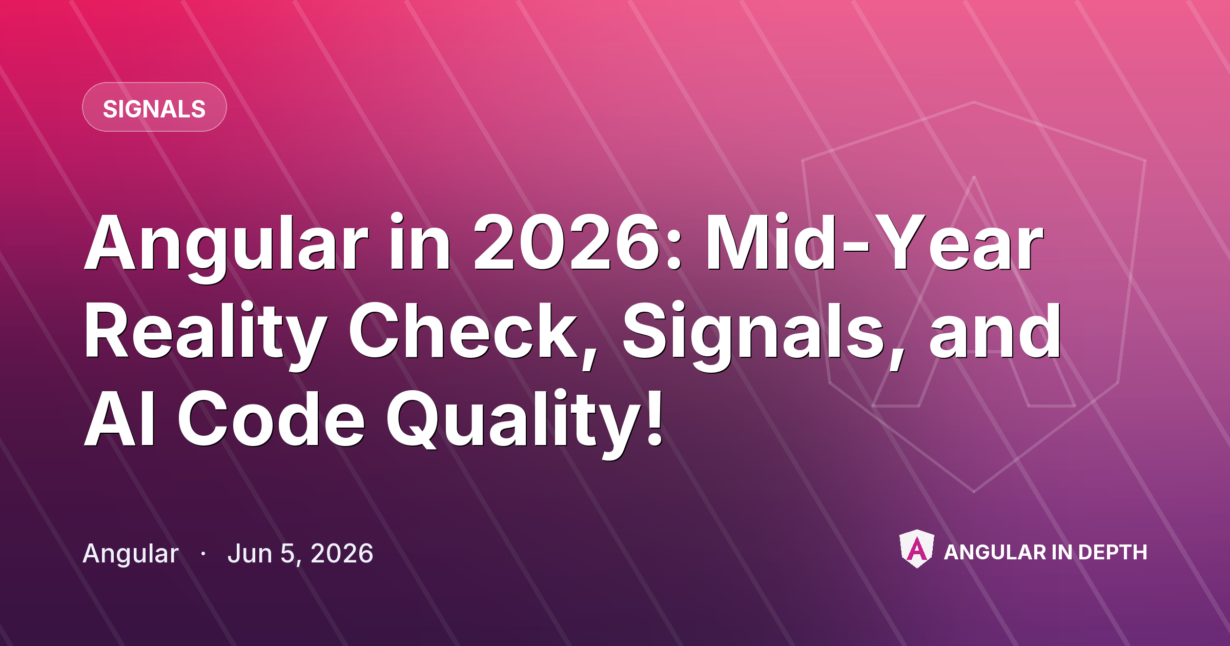 Angular in 2026: Mid-Year Reality Check, Signals, and AI Code Quality! Angular in 2026: Mid-Year Reality Check, Signals, and AI Code Quality! — Signals article by Angular on Angular In Depth