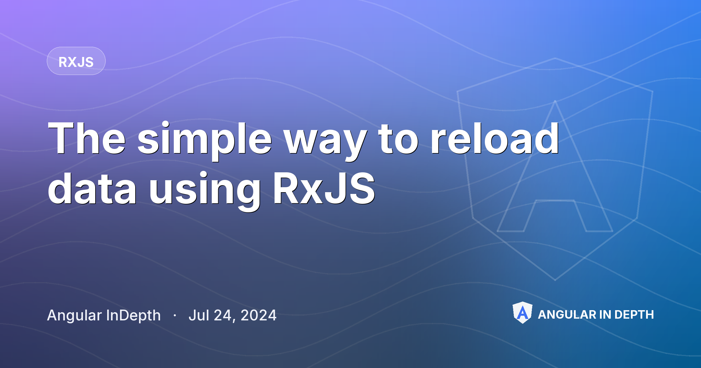 The simple way to reload data using RxJS The simple way to reload data using RxJS — RxJS article by Angular InDepth on Angular In Depth