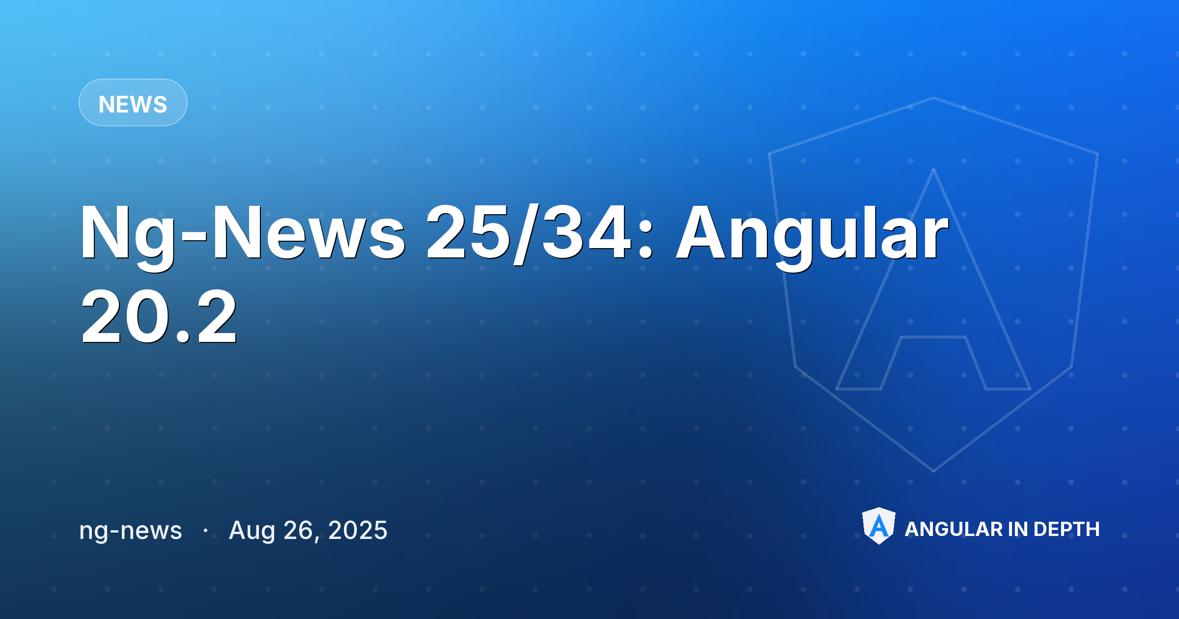 Ng-News 25/34: Angular 20.2 Ng-News 25/34: Angular 20.2 — News article by ng-news on Angular In Depth