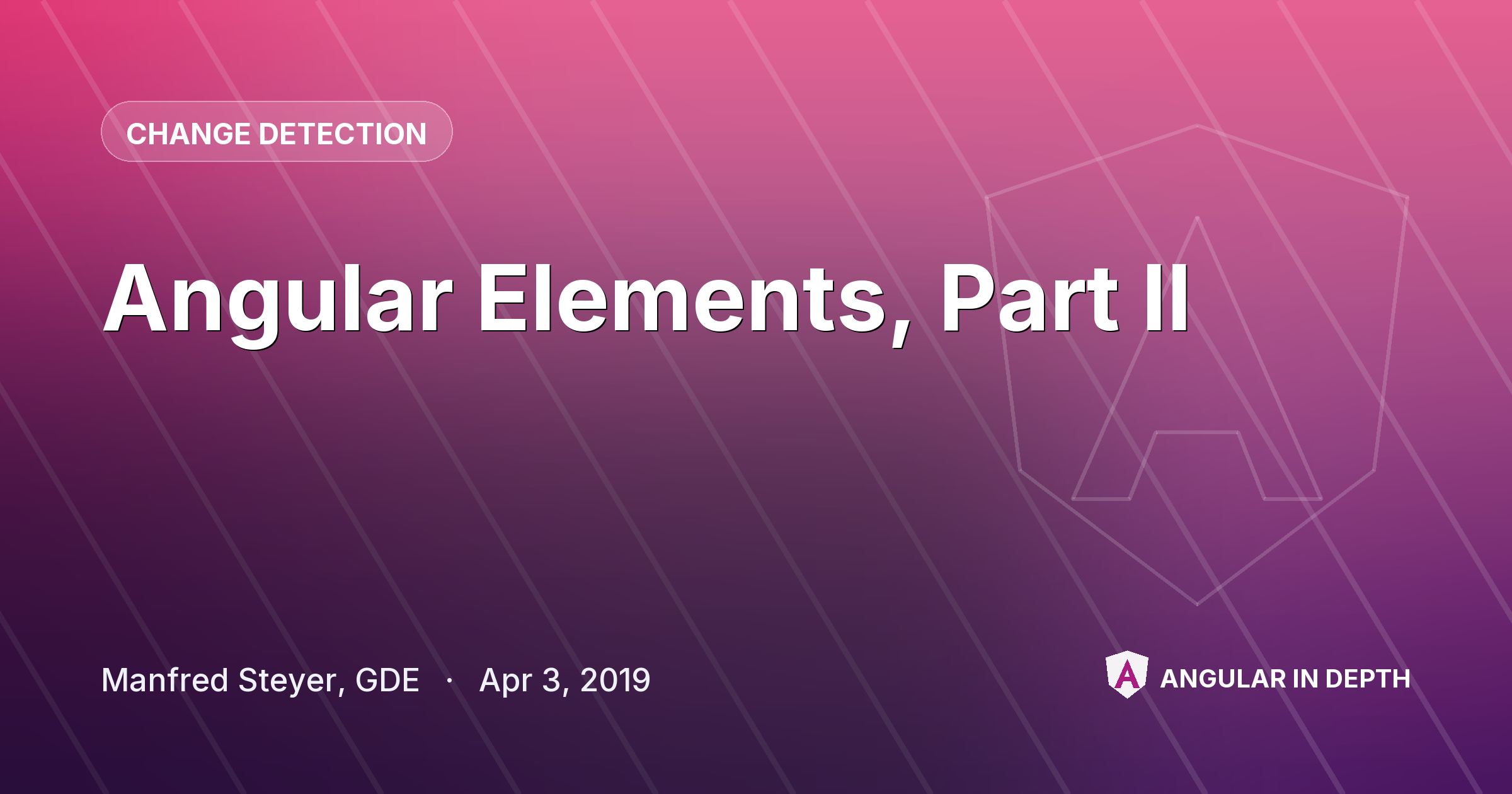 Angular Elements, Part II — Change Detection article by Manfred Steyer, GDE on Angular In Depth