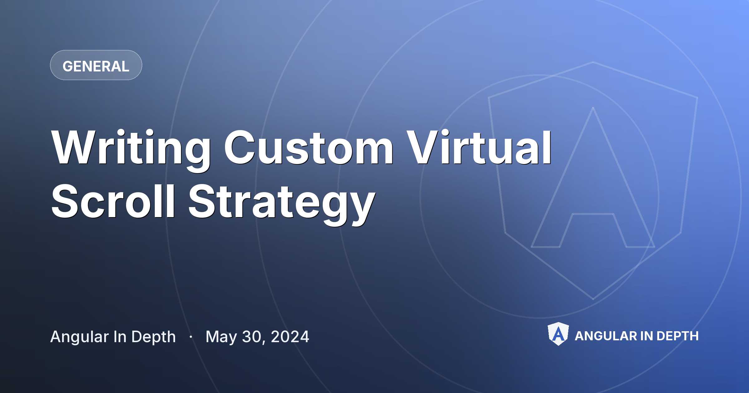 Writing Custom Virtual Scroll Strategy — General article by Angular In Depth on Angular In Depth