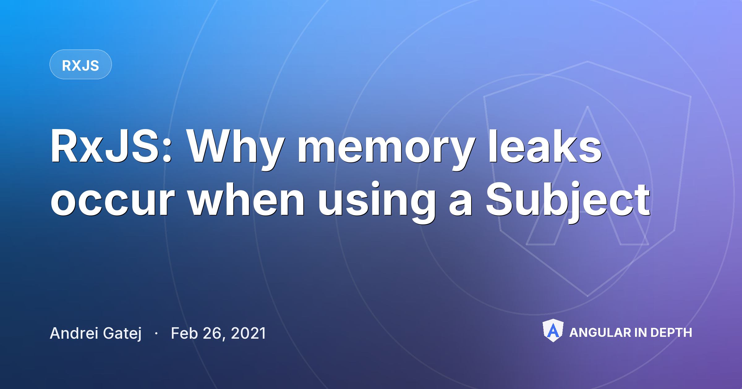 RxJS: Why memory leaks occur when using a Subject — RxJS article by Andrei Gatej on Angular In Depth