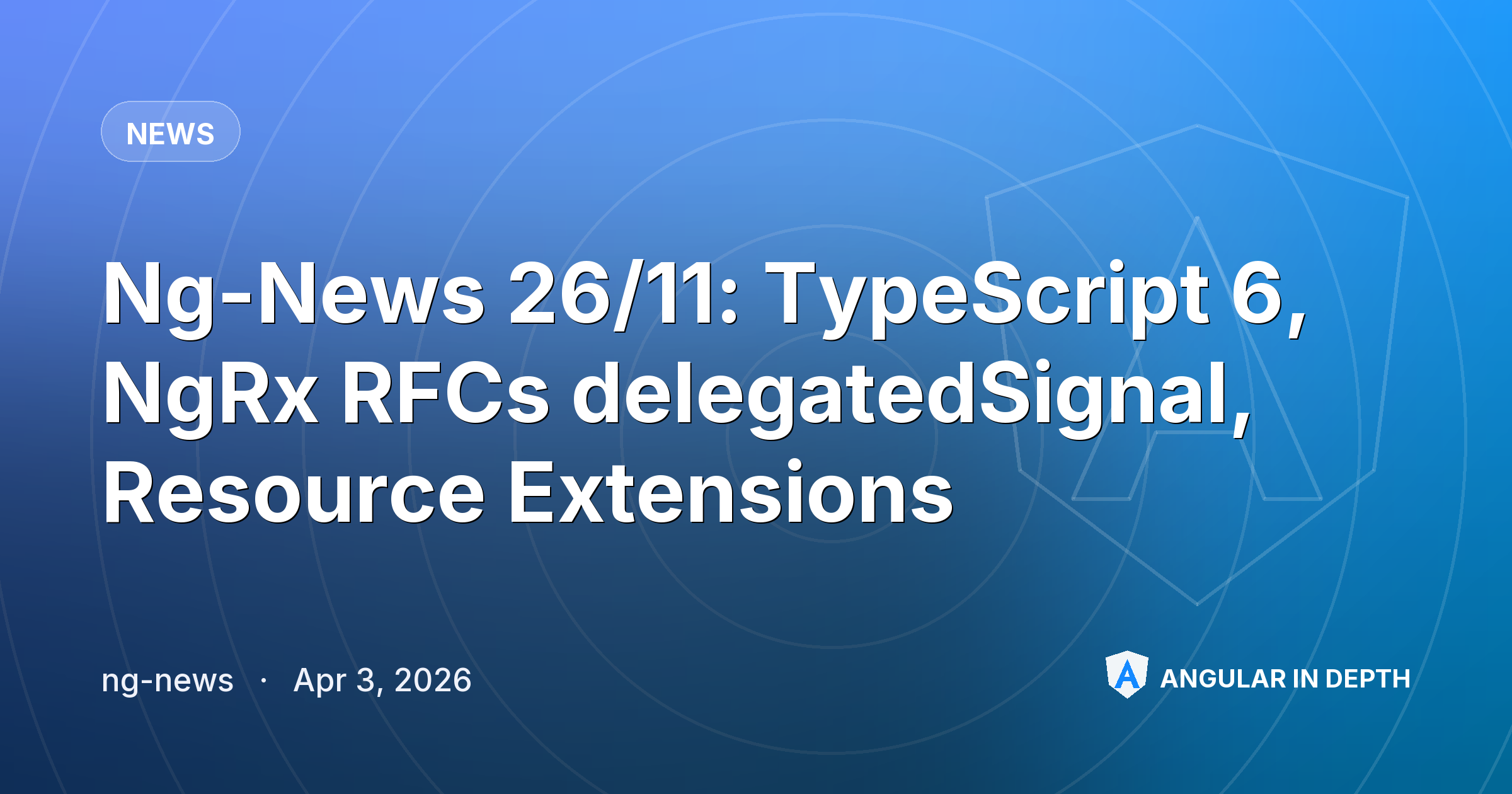 Ng-News 26/11: TypeScript 6, NgRx RFCs delegatedSignal, Resource Extensions — News article by ng-news on Angular In Depth