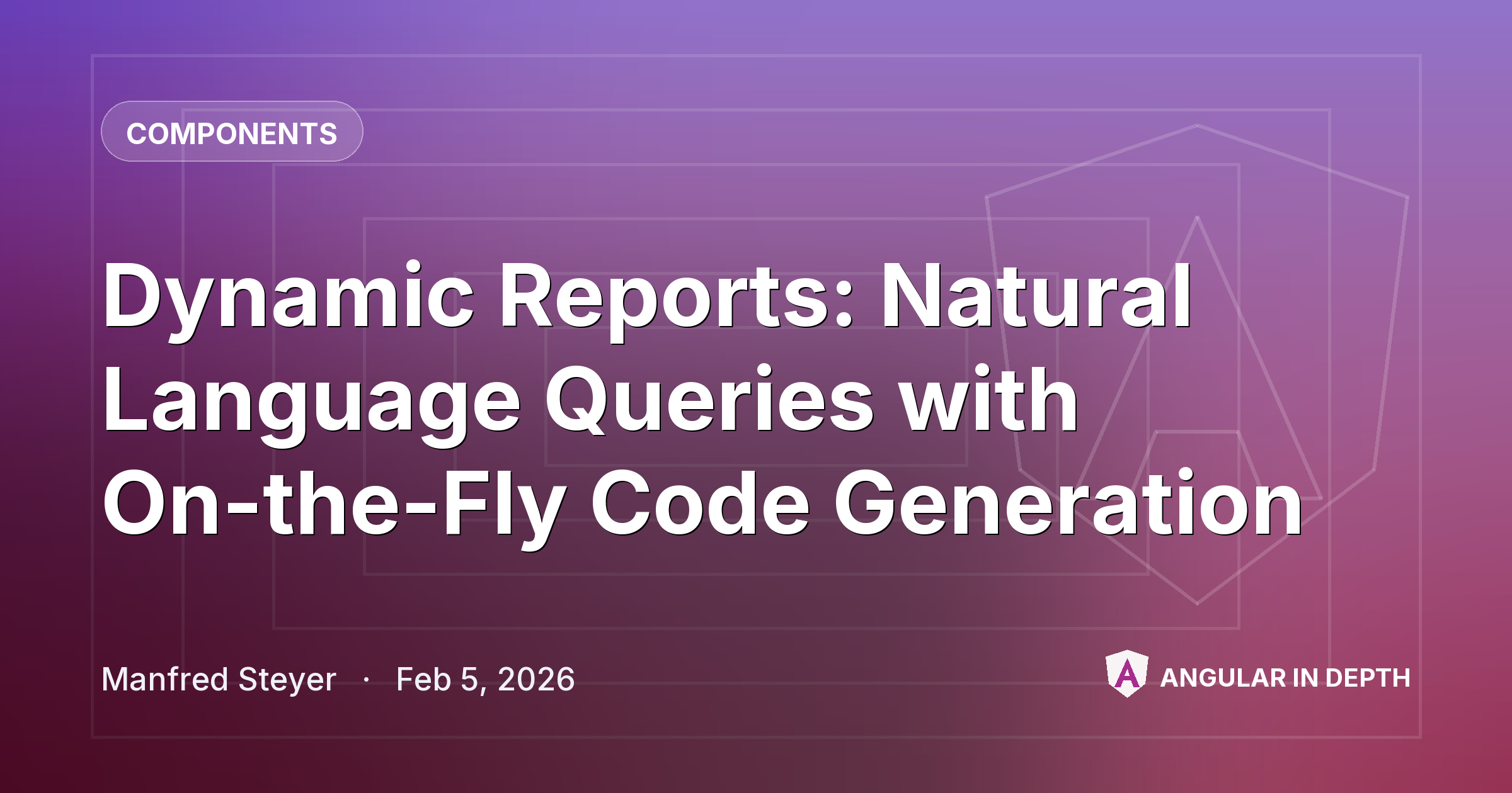 Dynamic Reports: Natural Language Queries with On-the-Fly Code Generation — Components article by Manfred Steyer on Angular In Depth
