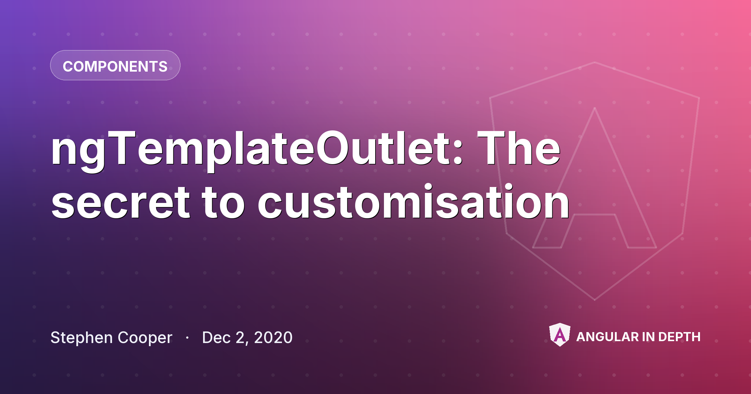 ngTemplateOutlet: The secret to customisation — Components article by Stephen Cooper on Angular In Depth