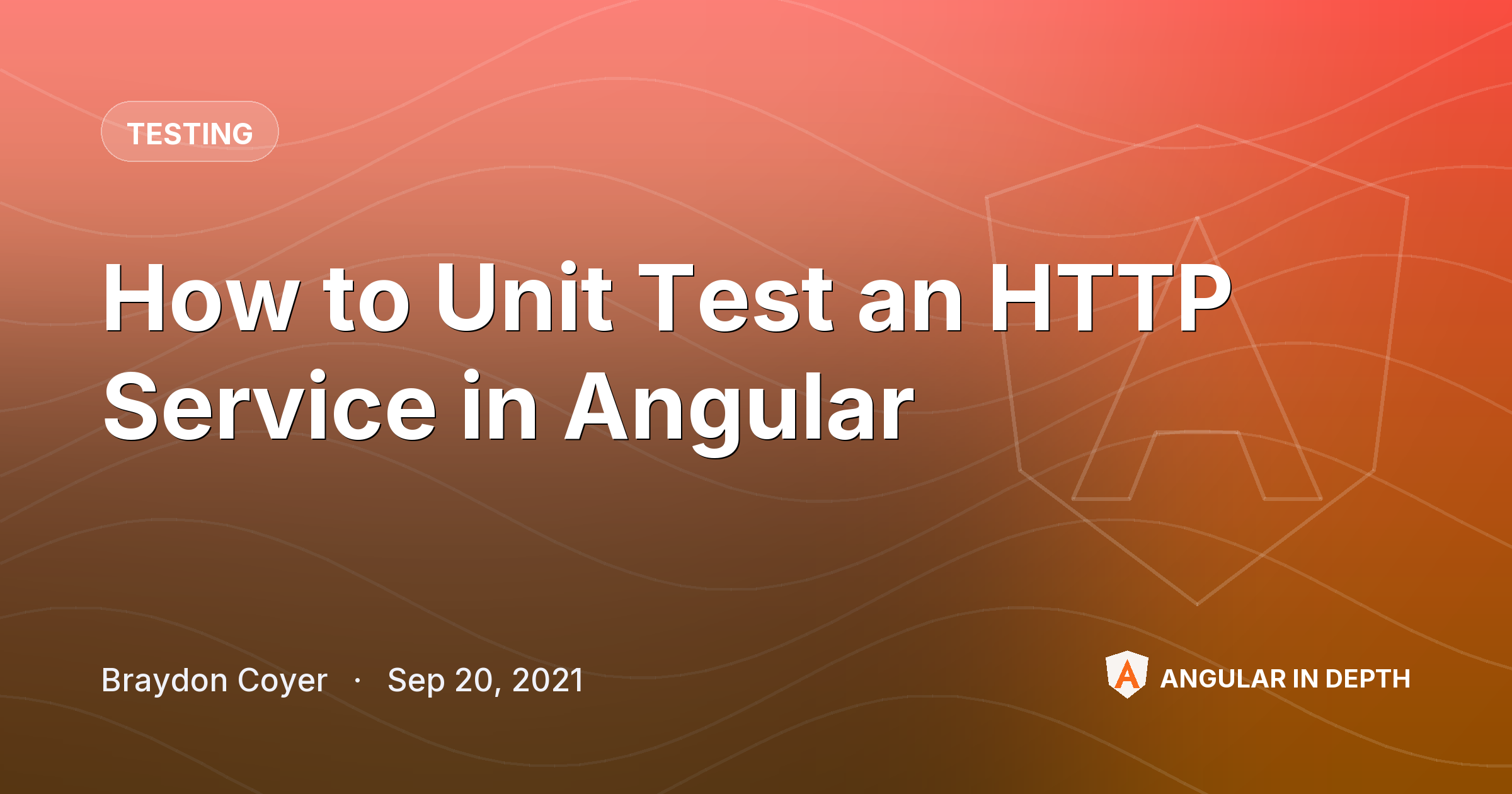 How to Unit Test an HTTP Service in Angular — Testing article by Braydon Coyer on Angular In Depth