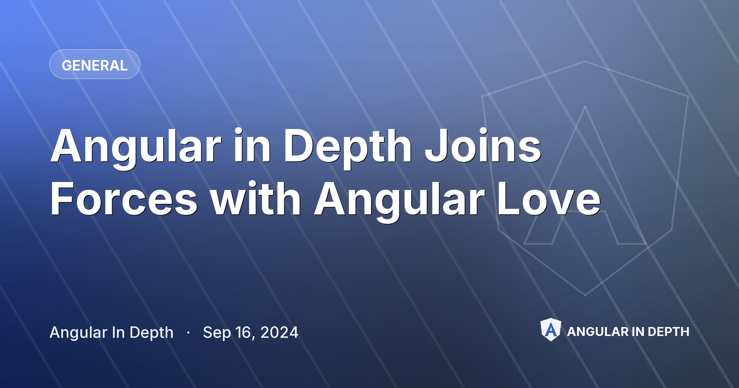 Angular in Depth Joins Forces with Angular Love — General article by Angular In Depth on Angular In Depth