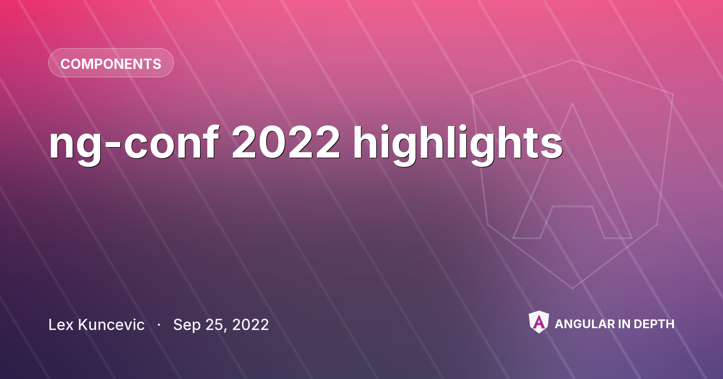 ng-conf 2022 highlights ng-conf 2022 highlights — Components article by Lex Kuncevic on Angular In Depth