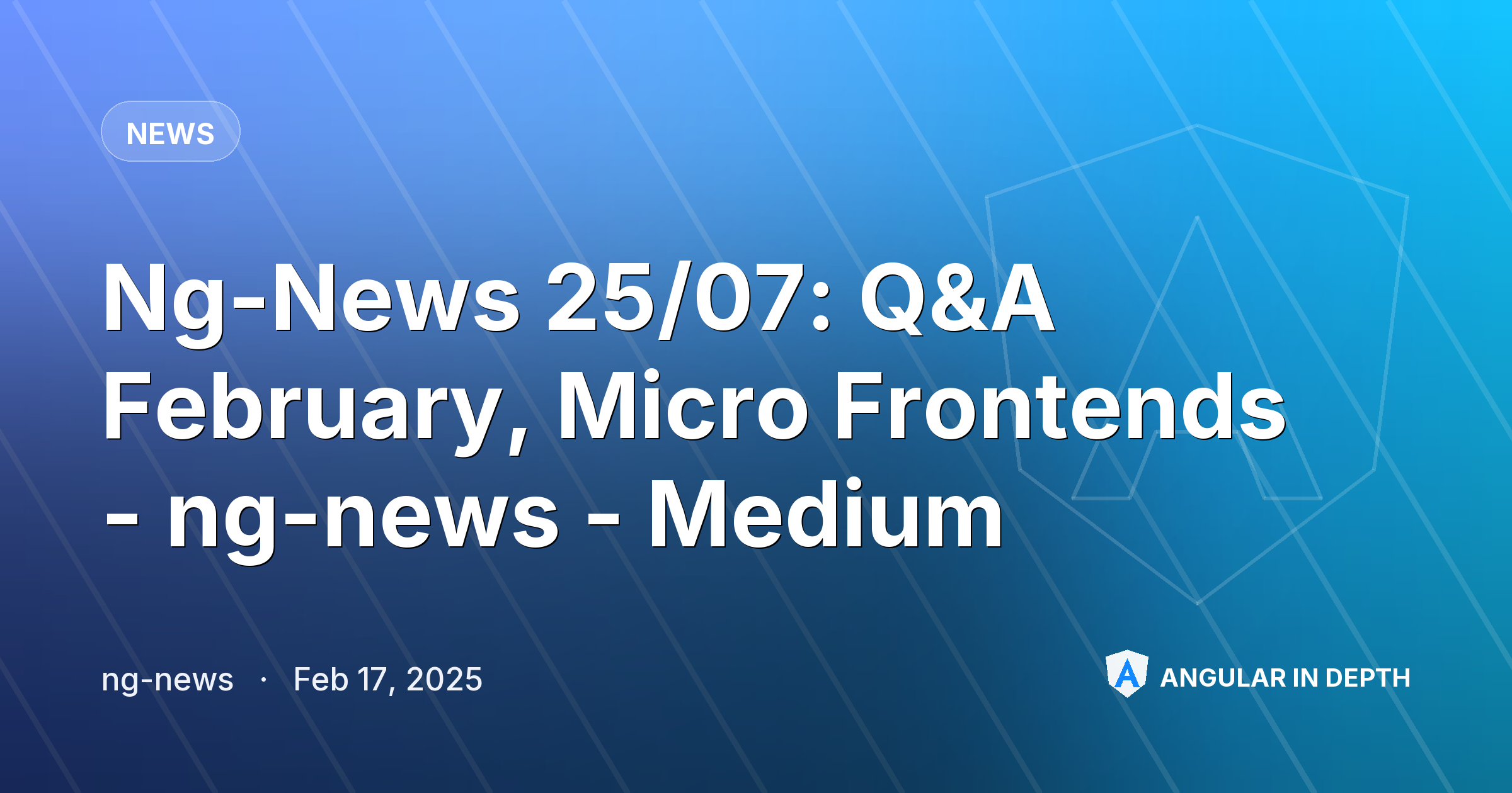 Ng-News 25/07: Q&A February, Micro Frontends - ng-news - Medium — News article by ng-news on Angular In Depth