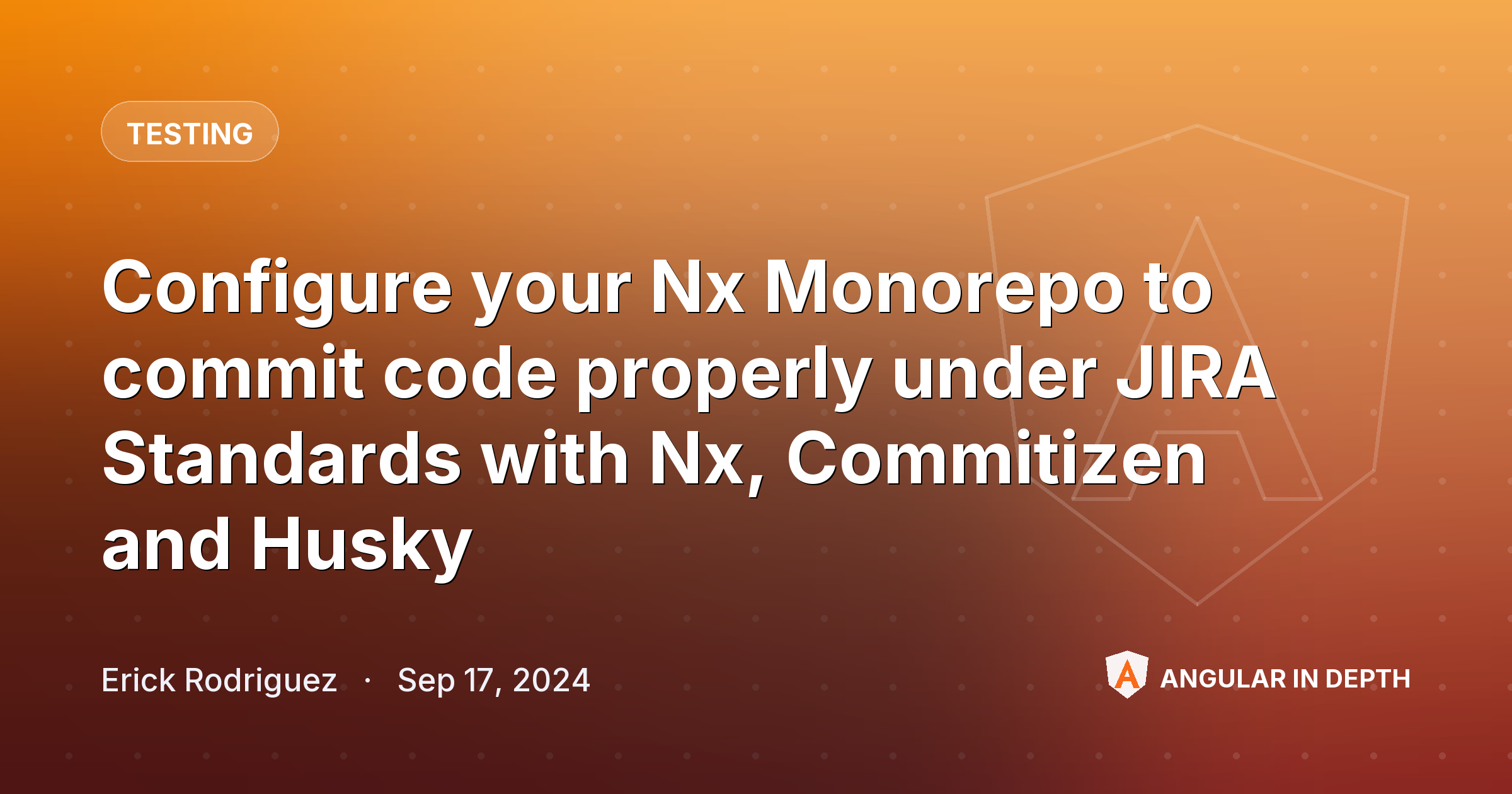 Configure your Nx Monorepo to commit code properly under JIRA Standards with Nx, Commitizen and Husky — Testing article by Erick Rodriguez on Angular In Depth