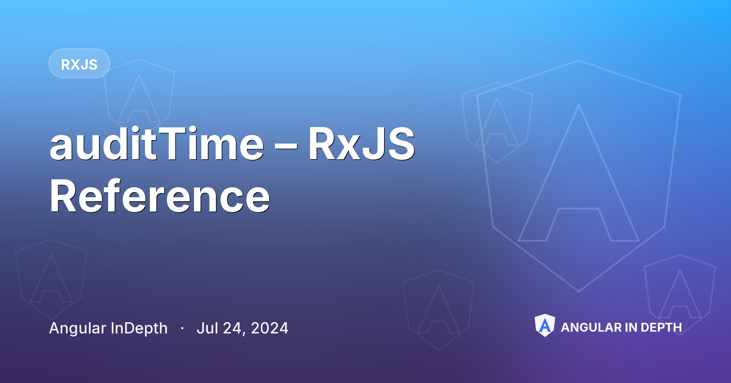 auditTime – RxJS Reference — RxJS article by Angular InDepth on Angular In Depth