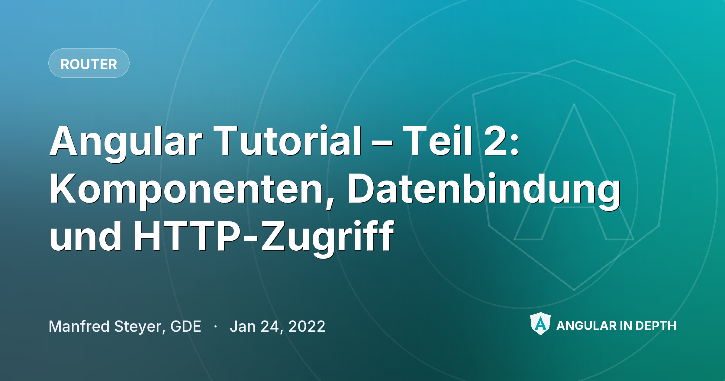 Angular Tutorial – Teil 2: Komponenten, Datenbindung und HTTP-Zugriff — Router article by Manfred Steyer, GDE on Angular In Depth