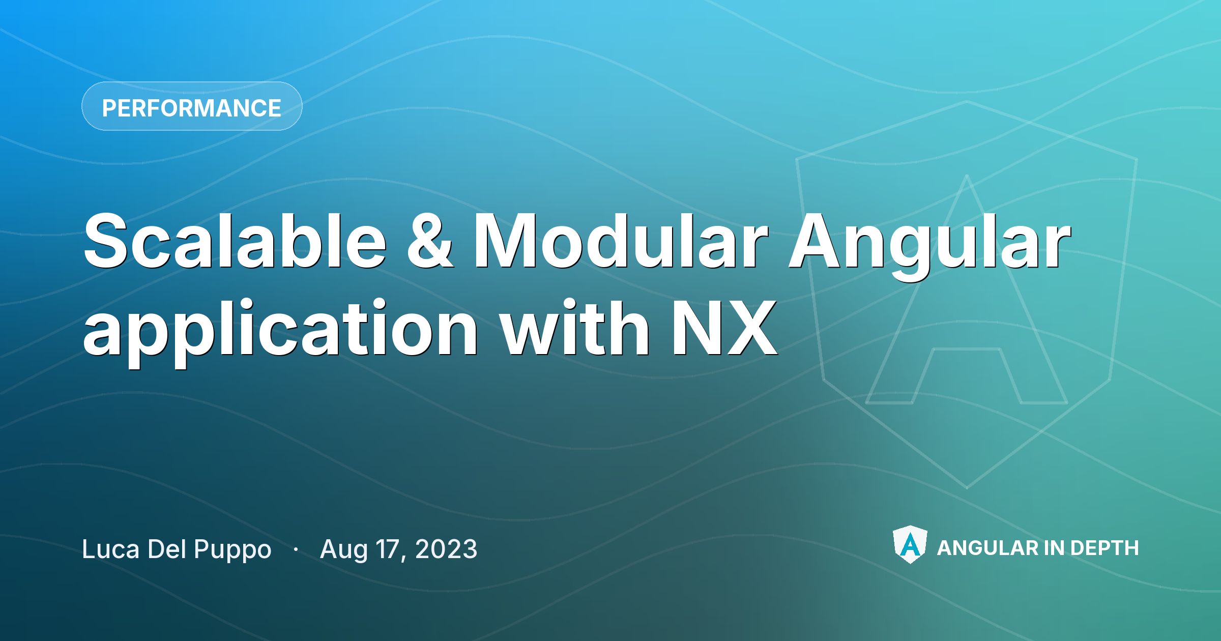 Scalable & Modular Angular application with NX — Performance article by Luca Del Puppo on Angular In Depth