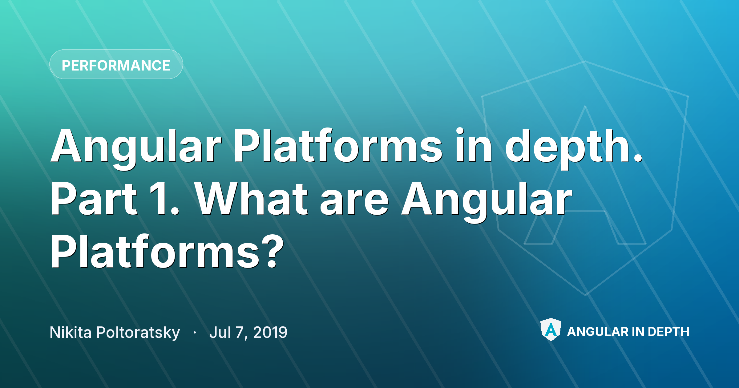 Angular Platforms in depth. Part 1. What are Angular Platforms? — Performance article by Nikita Poltoratsky on Angular In Depth
