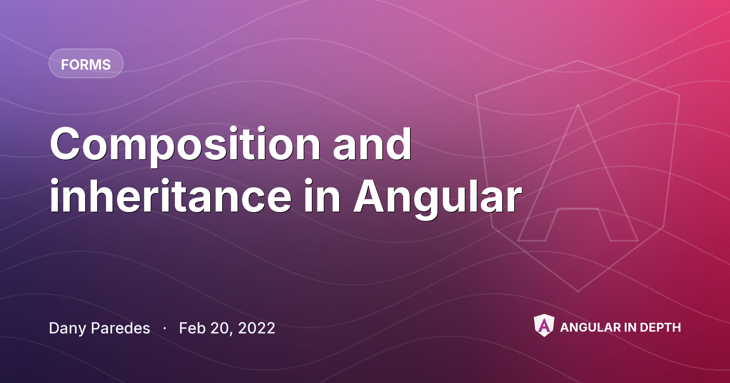 Composition and inheritance in Angular — Forms article by Dany Paredes on Angular In Depth
