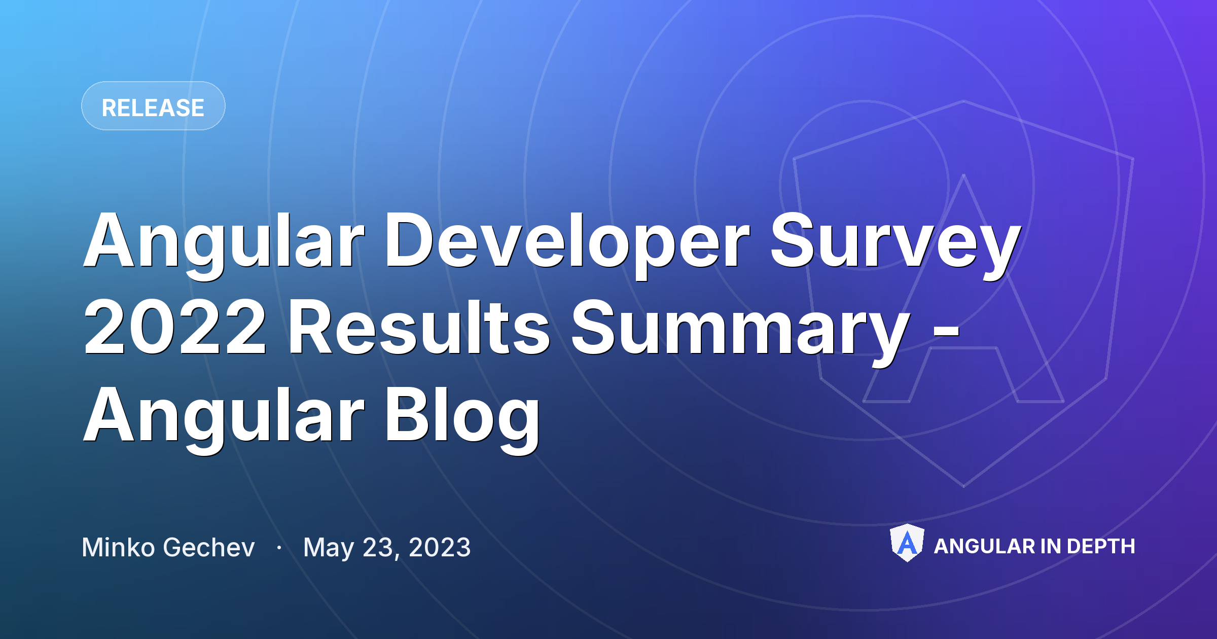 Angular Developer Survey 2022 Results Summary - Angular Blog — Release article by Minko Gechev on Angular In Depth