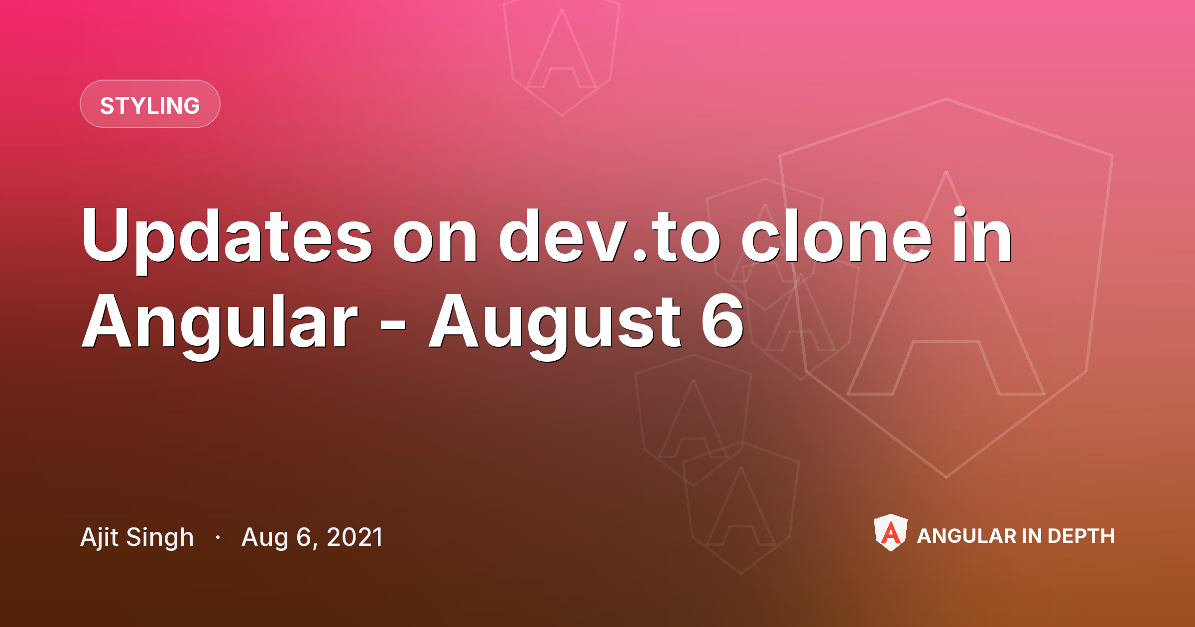 Updates on dev.to clone in Angular - August 6 — Styling article by Ajit Singh on Angular In Depth