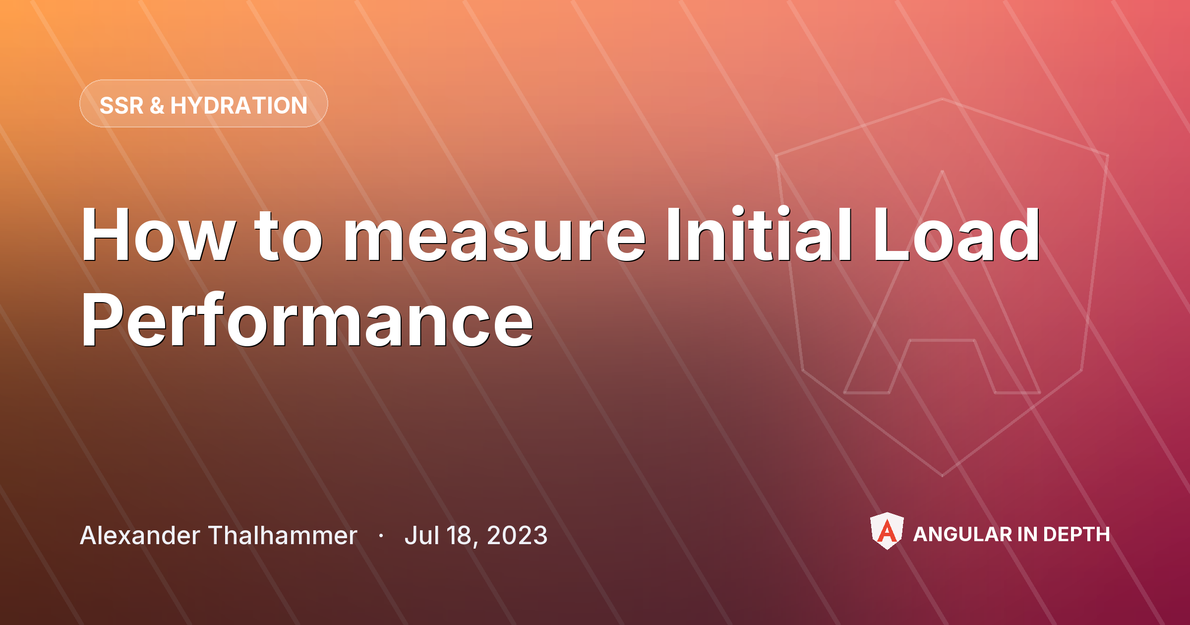 How to measure Initial Load Performance How to measure Initial Load Performance — SSR & Hydration article by Alexander Thalhammer on Angular In Depth