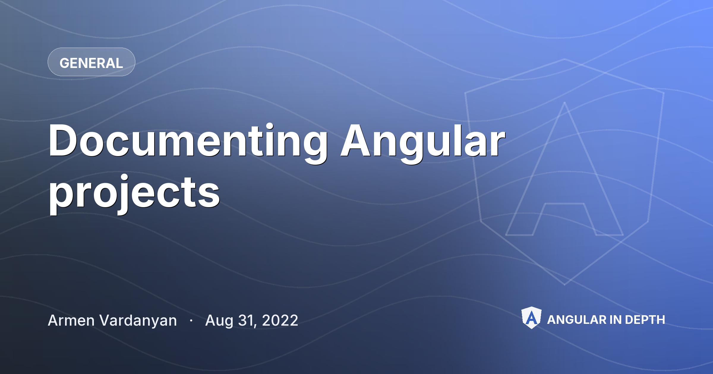 Documenting Angular projects — General article by Armen Vardanyan on Angular In Depth
