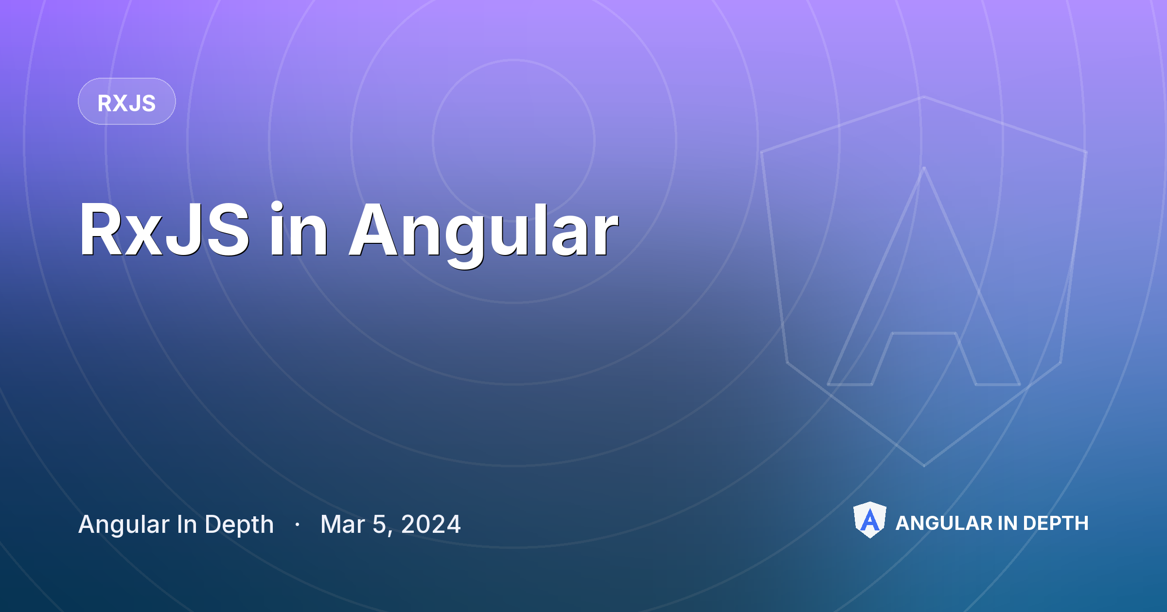 RxJS in Angular — RxJS article by Angular In Depth on Angular In Depth