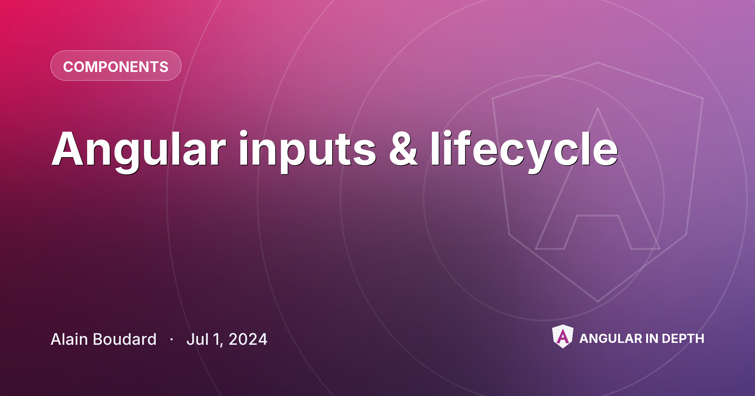 Angular inputs & lifecycle — Components article by Alain Boudard on Angular In Depth