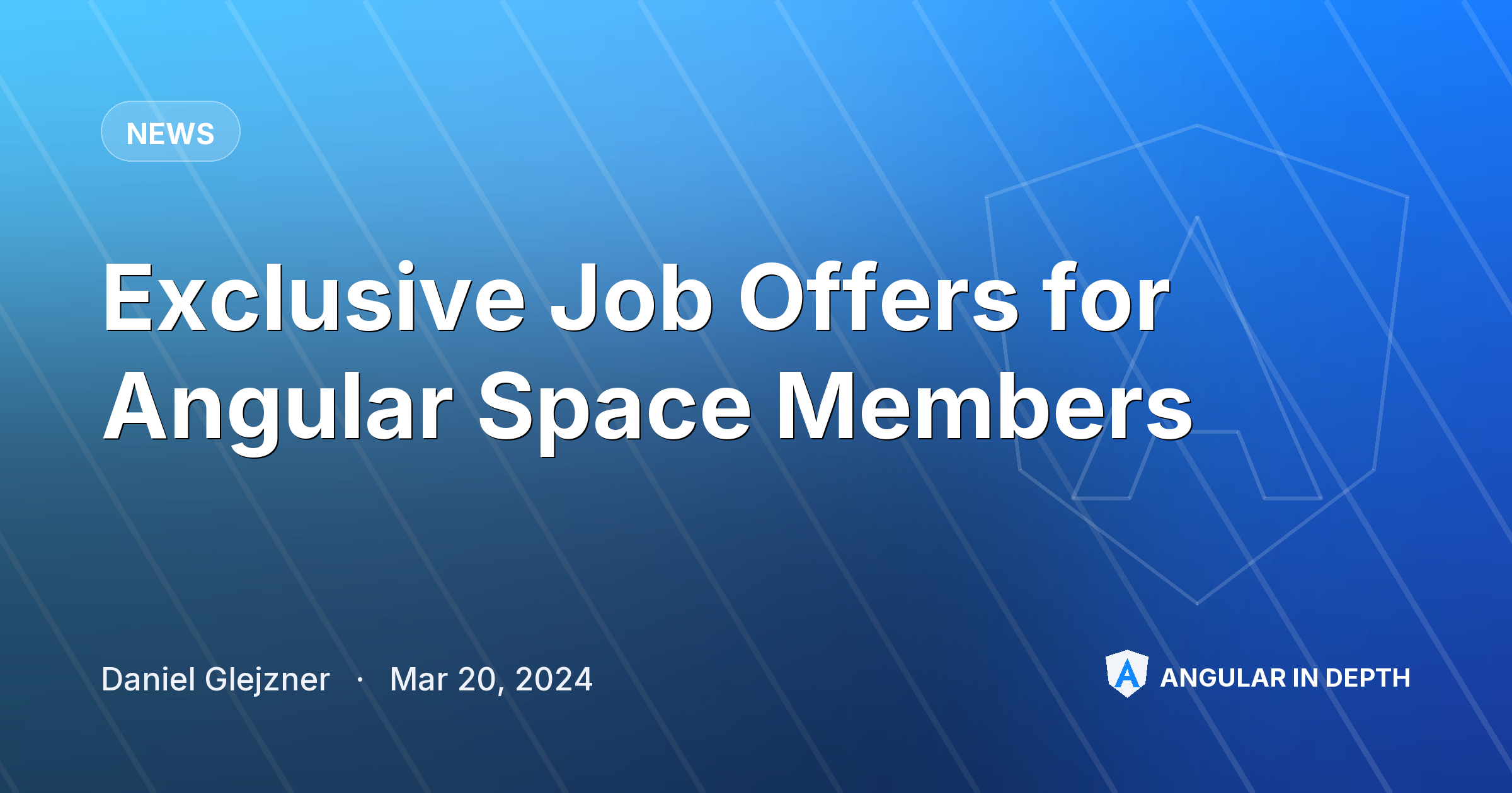 Exclusive Job Offers for Angular Space Members Exclusive Job Offers for Angular Space Members — News article by Daniel Glejzner on Angular In Depth