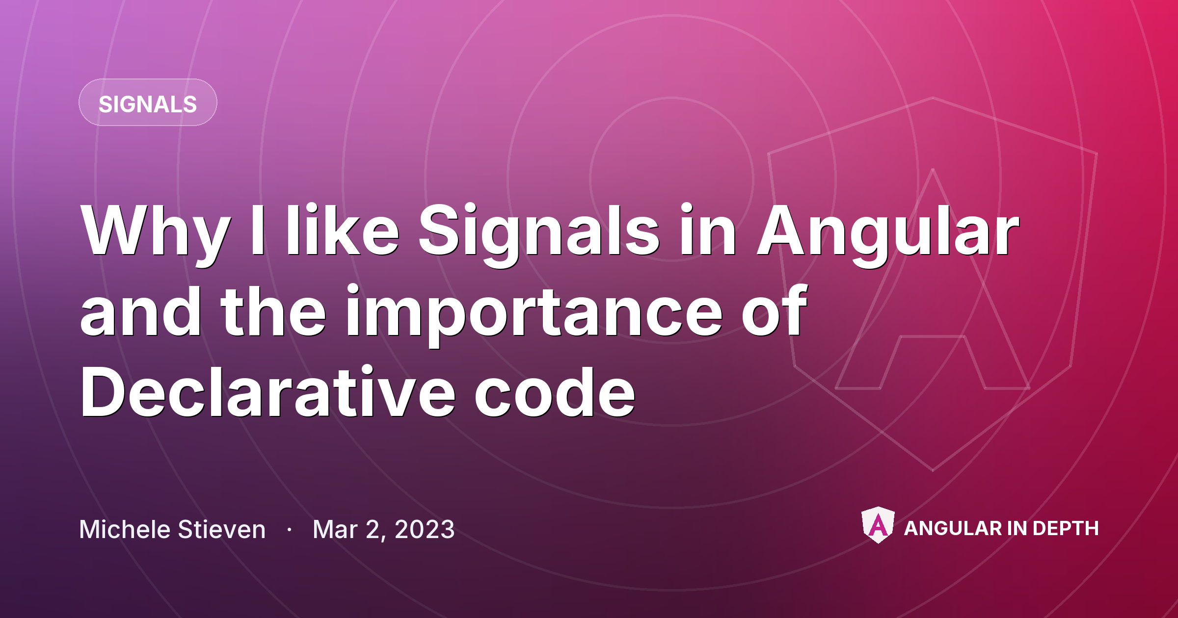 Why I like Signals in Angular and the importance of Declarative code — Signals article by Michele Stieven on Angular In Depth