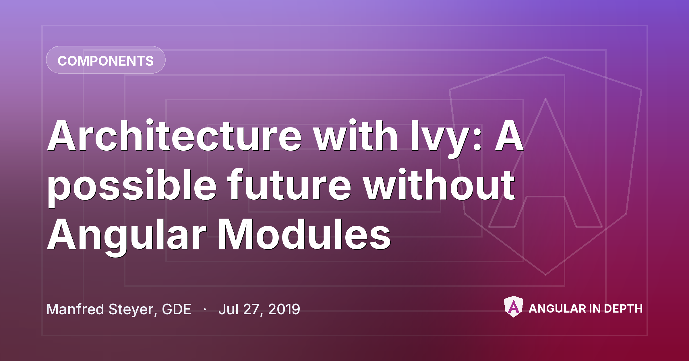 Architecture with Ivy: A possible future without Angular Modules — Components article by Manfred Steyer, GDE on Angular In Depth