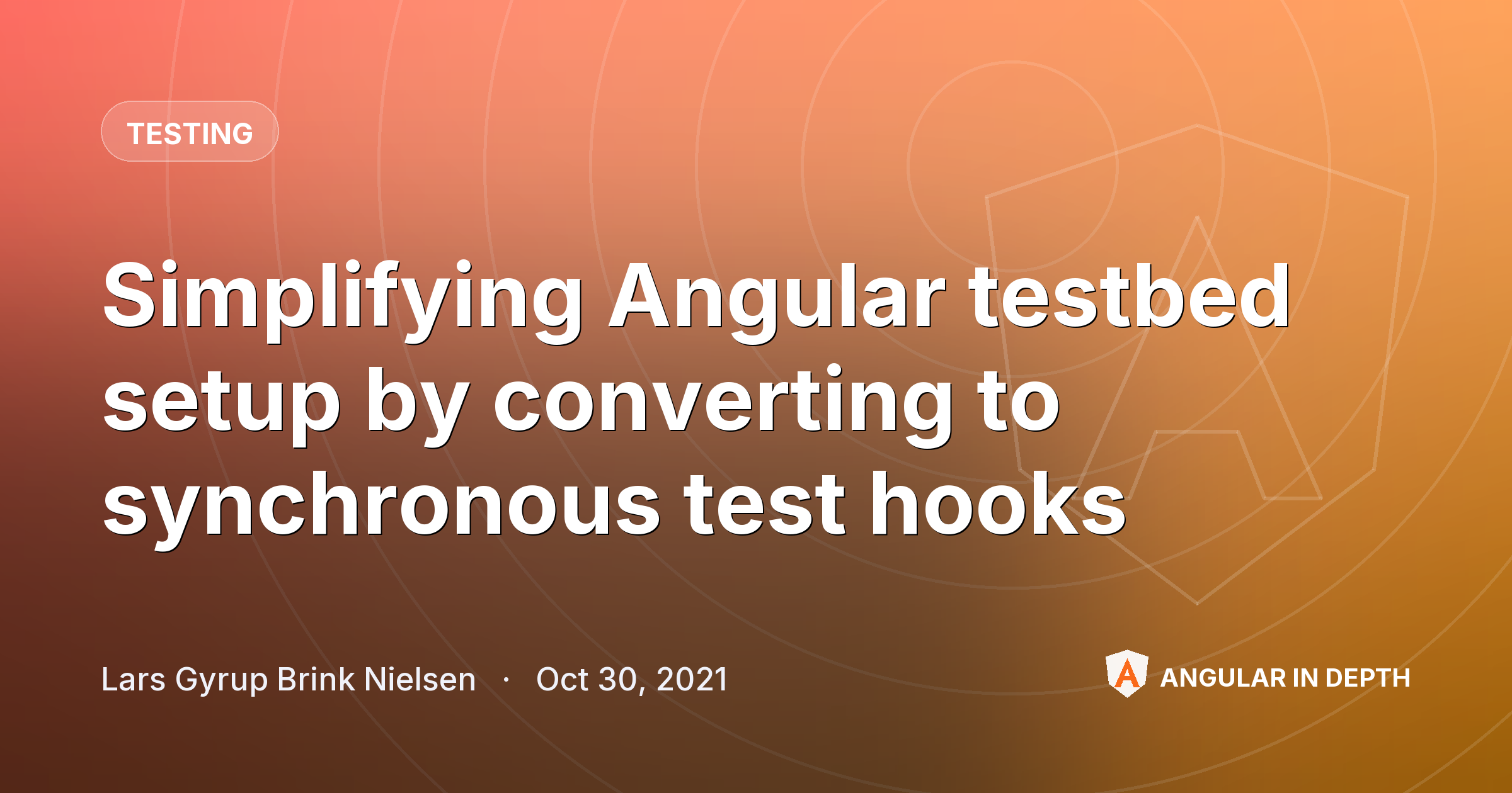 Simplifying Angular testbed setup by converting to synchronous test hooks Simplifying Angular testbed setup by converting to synchronous test hooks — Testing article by Lars Gyrup Brink Nielsen on Angular In Depth