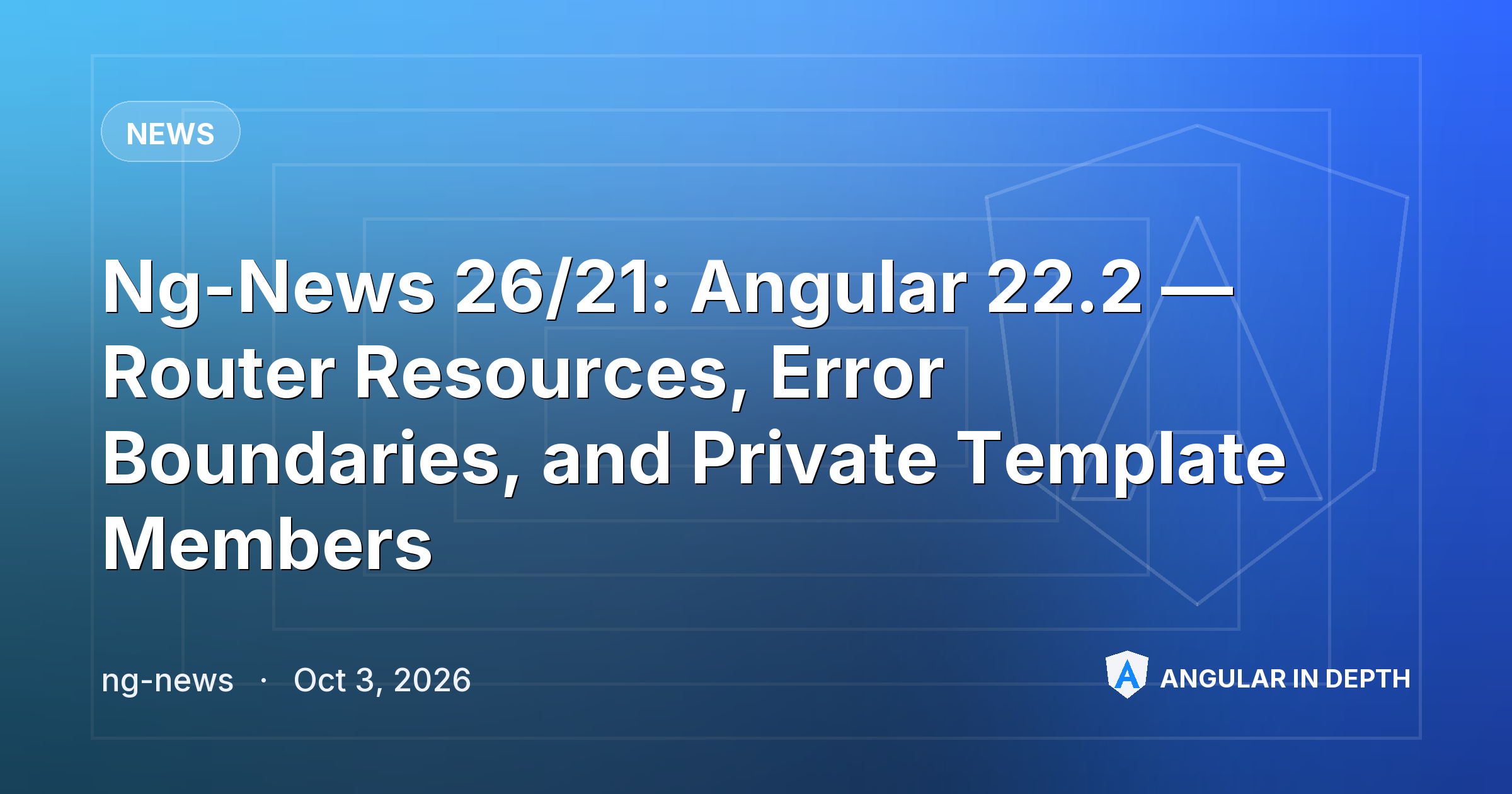 Ng-News 26/21: Angular 22.2 — Router Resources, Error Boundaries, and Private Template Members — News article by ng-news on Angular In Depth