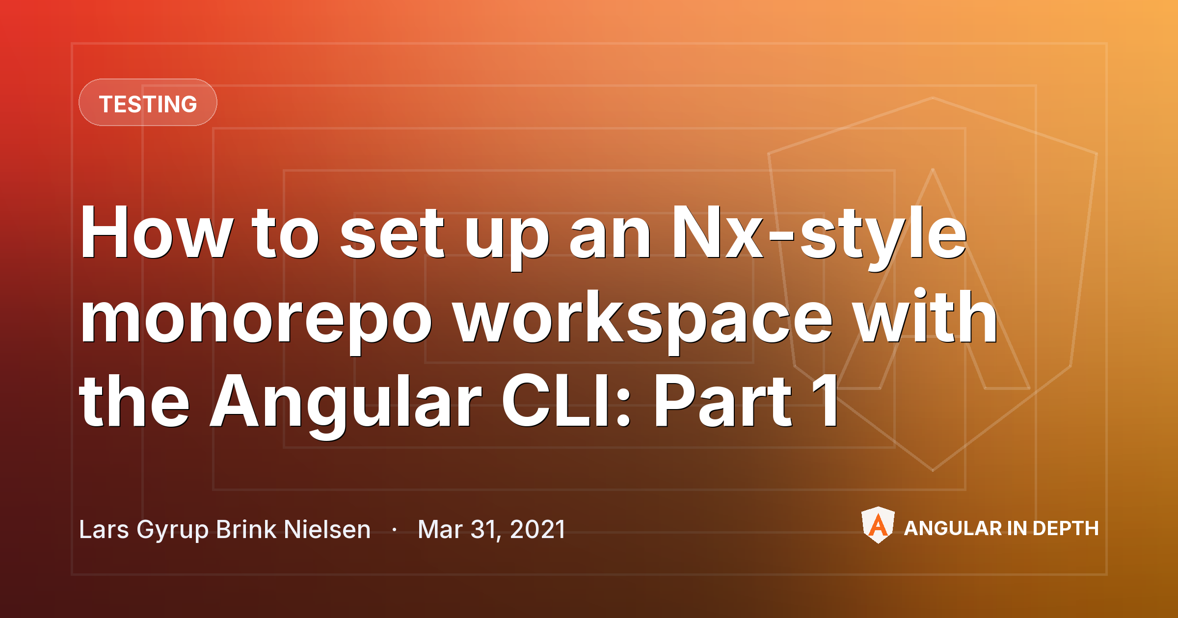 How to set up an Nx-style monorepo workspace with the Angular CLI: Part 1 — Testing article by Lars Gyrup Brink Nielsen on Angular In Depth