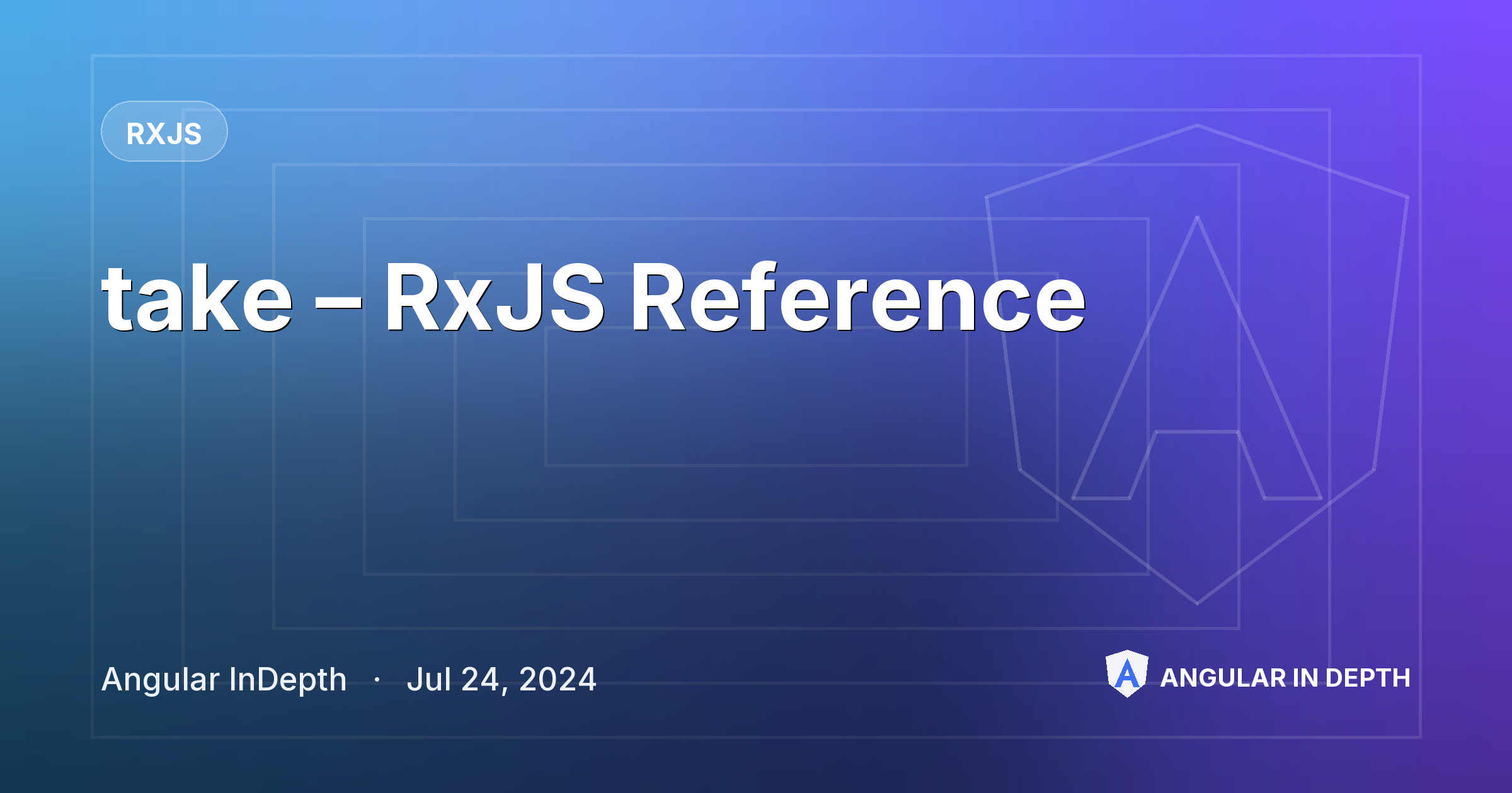 take – RxJS Reference — RxJS article by Angular InDepth on Angular In Depth